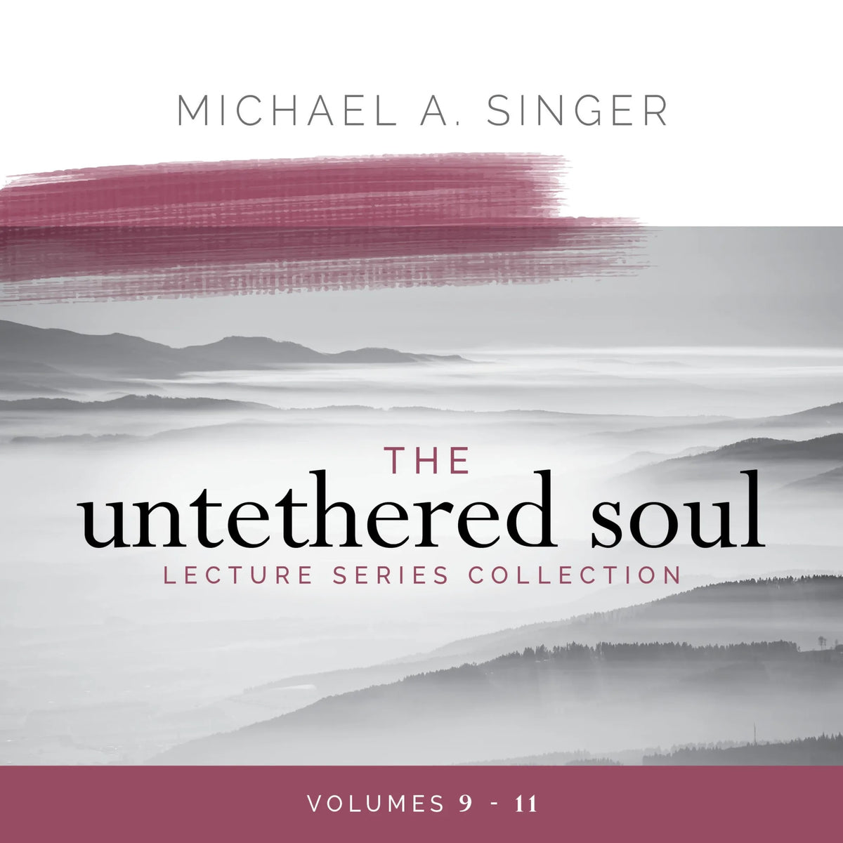 The Untethered Soul Lecture Series Collection: Volumes 9–11