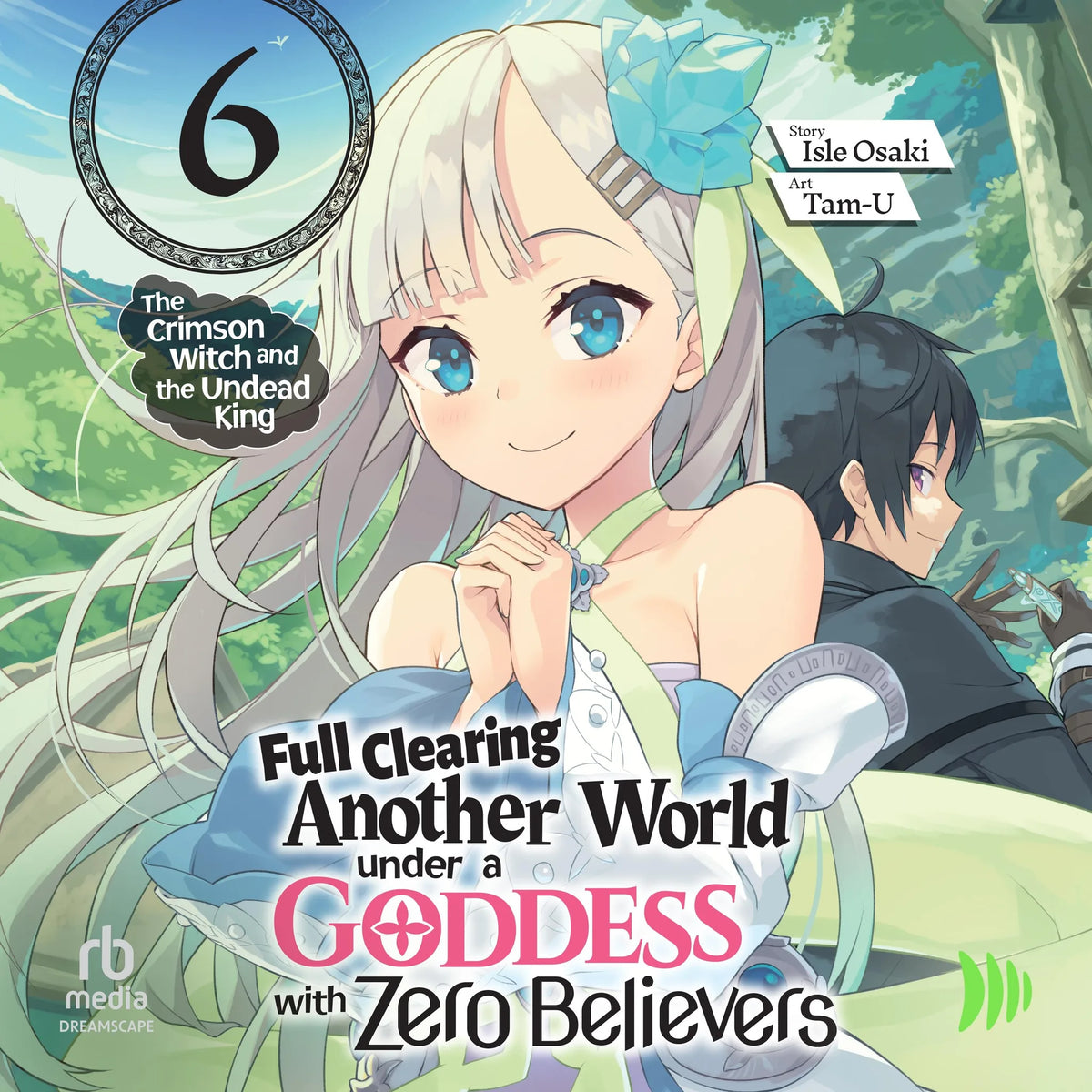Full Clearing Another World under a Goddess with Zero Believers: Volume 6