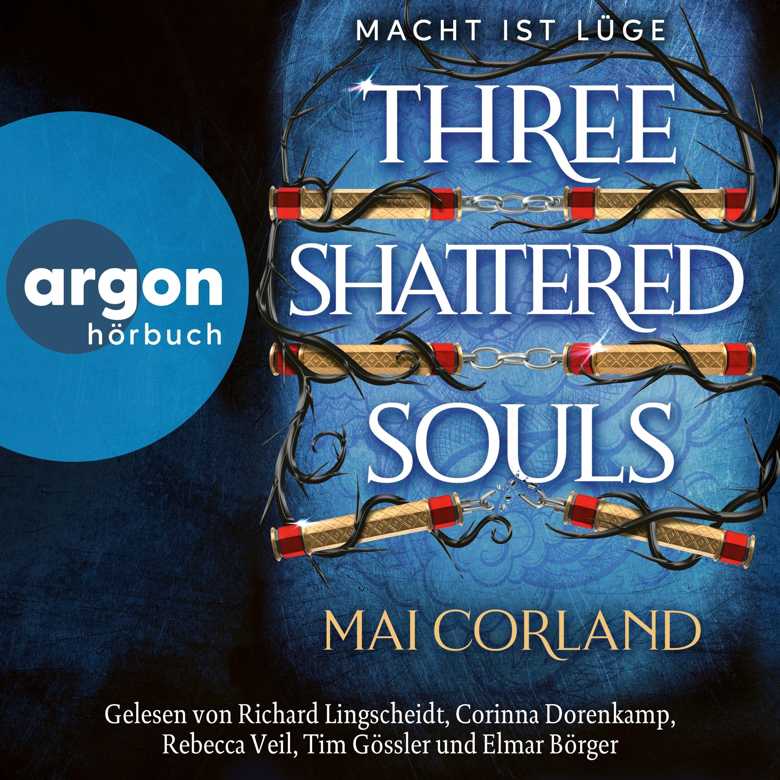 Three Shattered Souls - The Broken Blades - Macht ist Lüge, Band 3 (Ungekürzte Lesung)