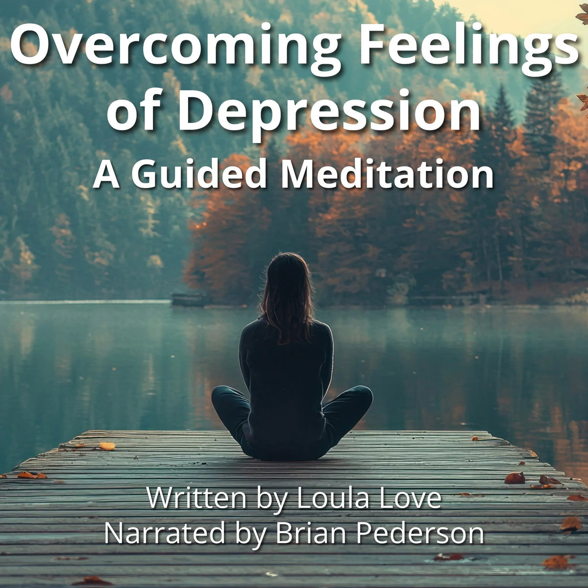 Overcoming Feelings of Depression: A Guided Meditation