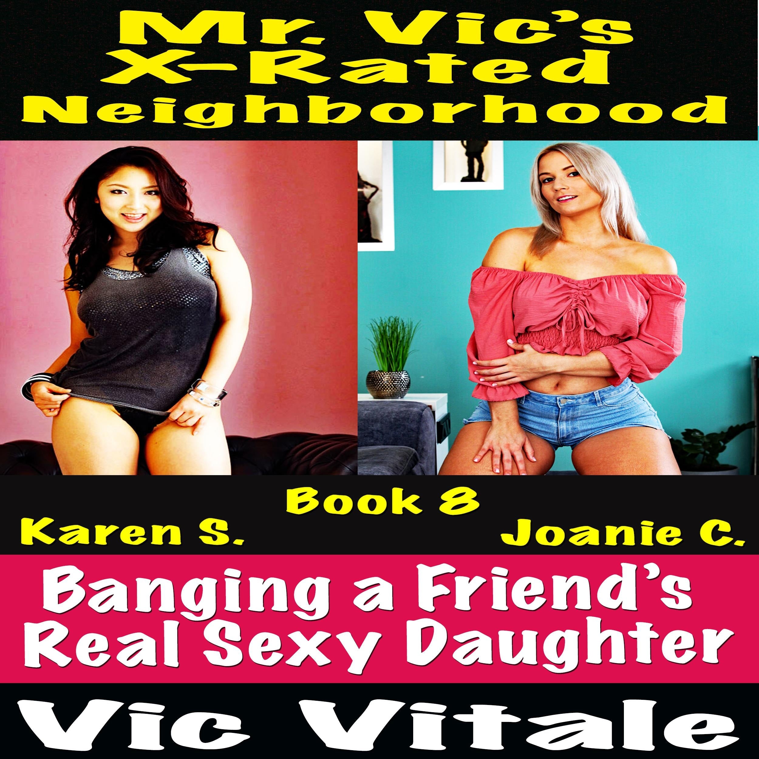 Mr. Vic's X-Rated Neighborhood Banging a Friend's Real Sexy Daughter Book 8