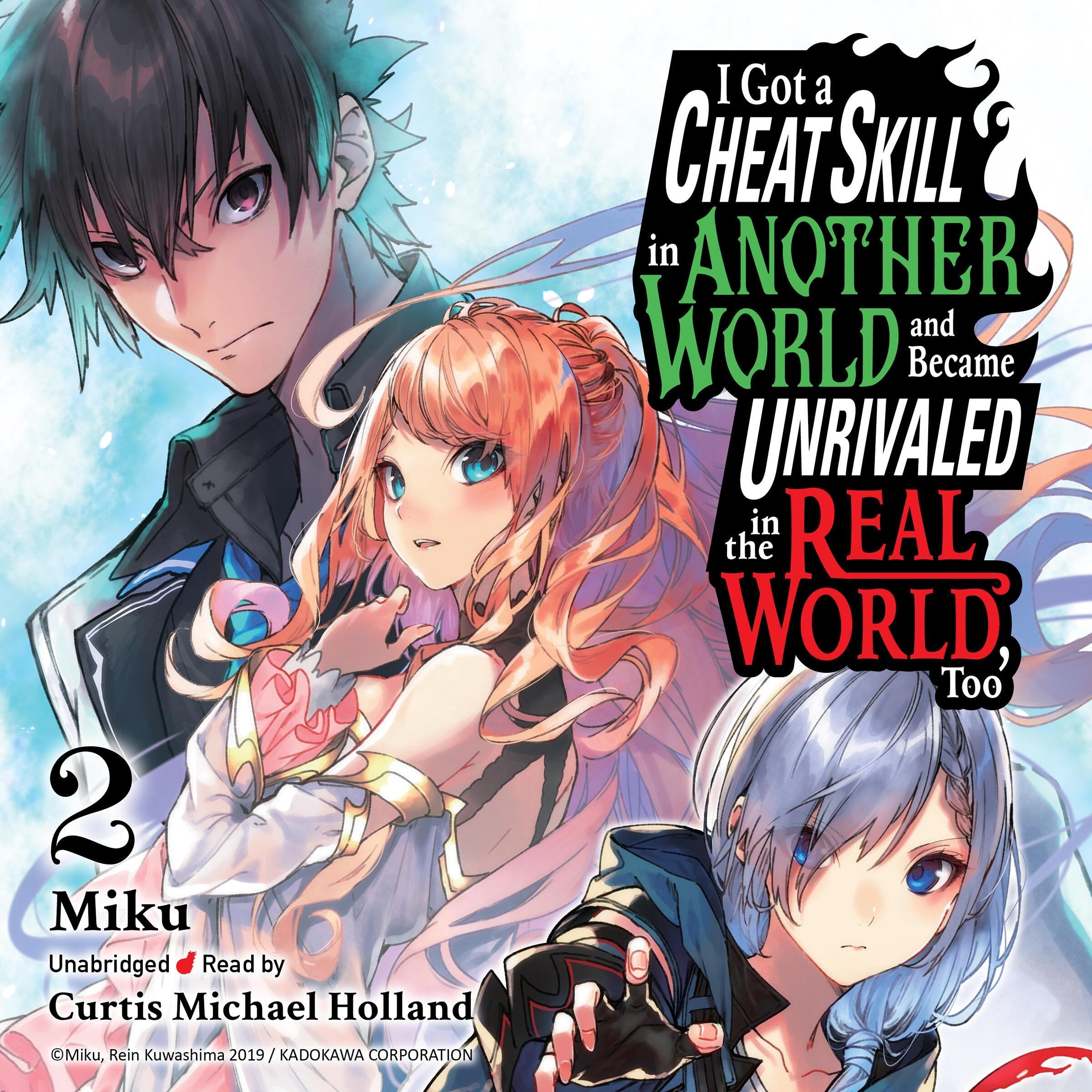 I Got a Cheat Skill in Another World and Became Unrivaled in the Real World, Too, Vol. 2
