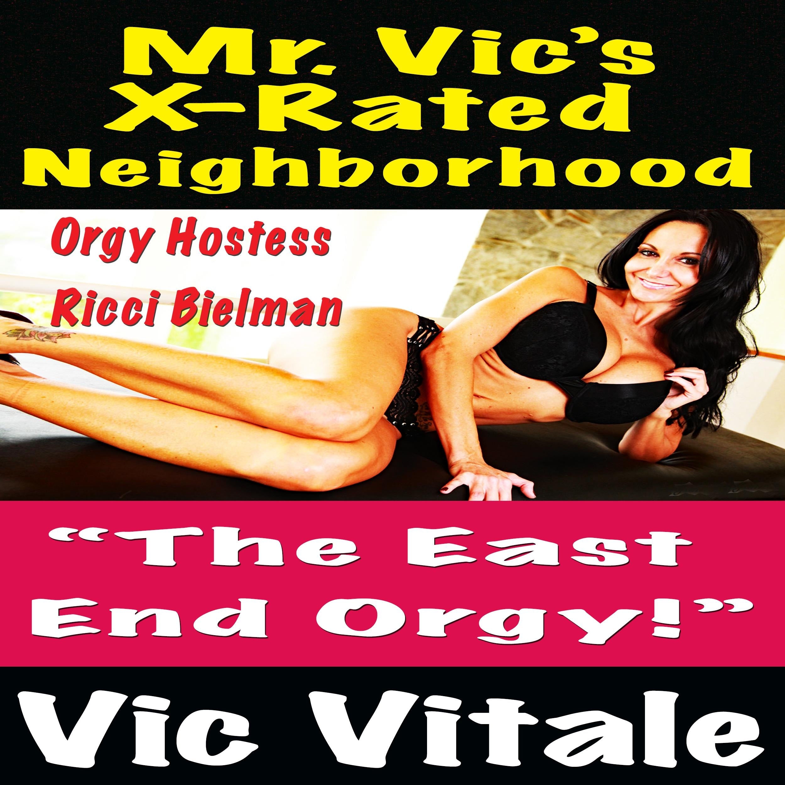 Mr. Vic's X-Rated Neighborhood "The East End Orgy!"