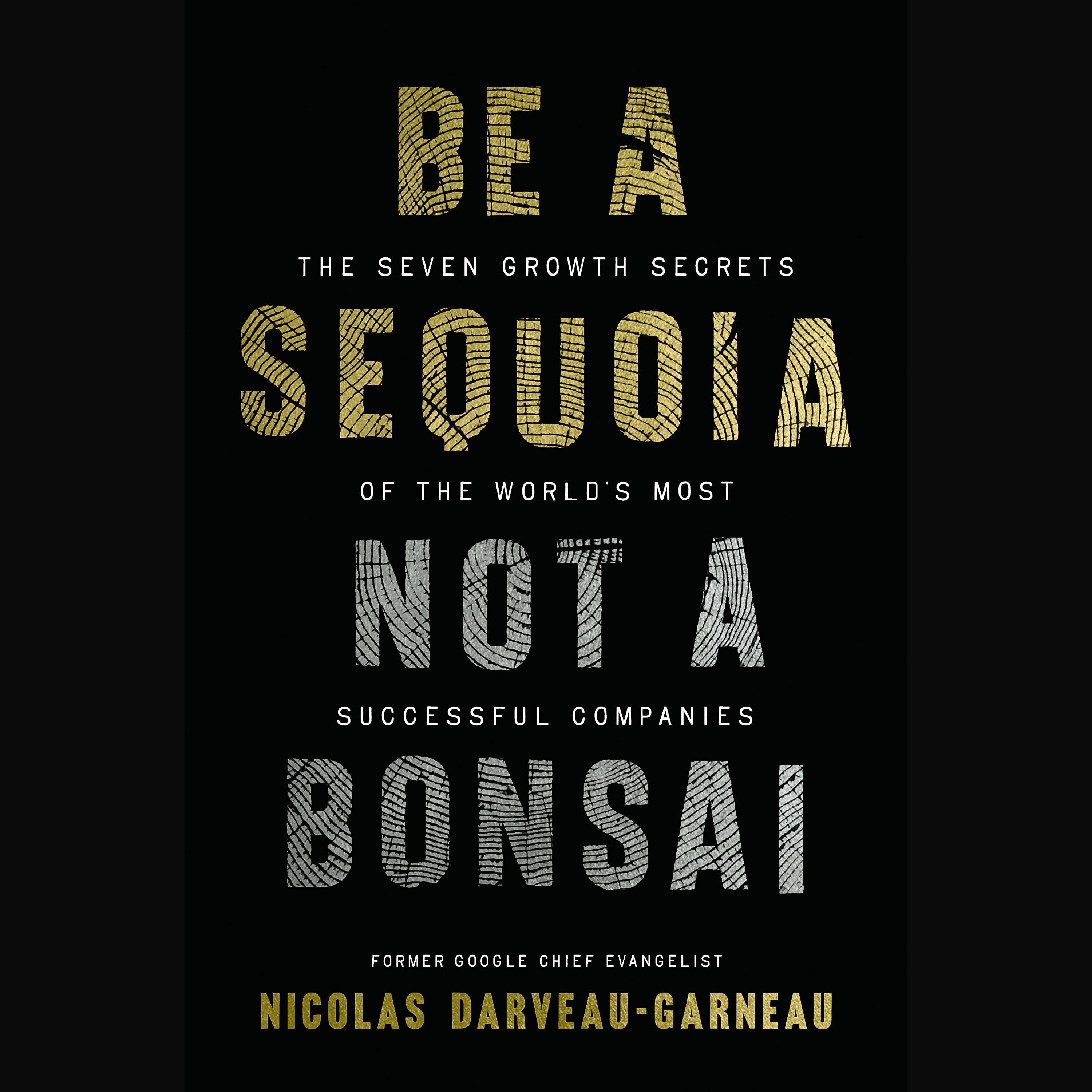 Be a Sequoia, Not a Bonsai