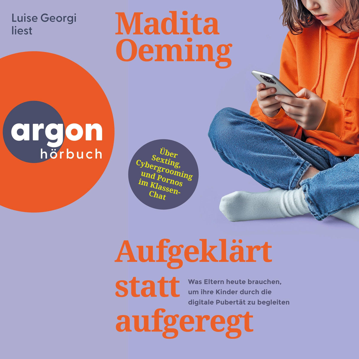 Aufgeklärt statt aufgeregt - Was Eltern heute brauchen, um ihre Kinder durch die digitale Pubertät zu begleiten (Ungekürzte Lesung)