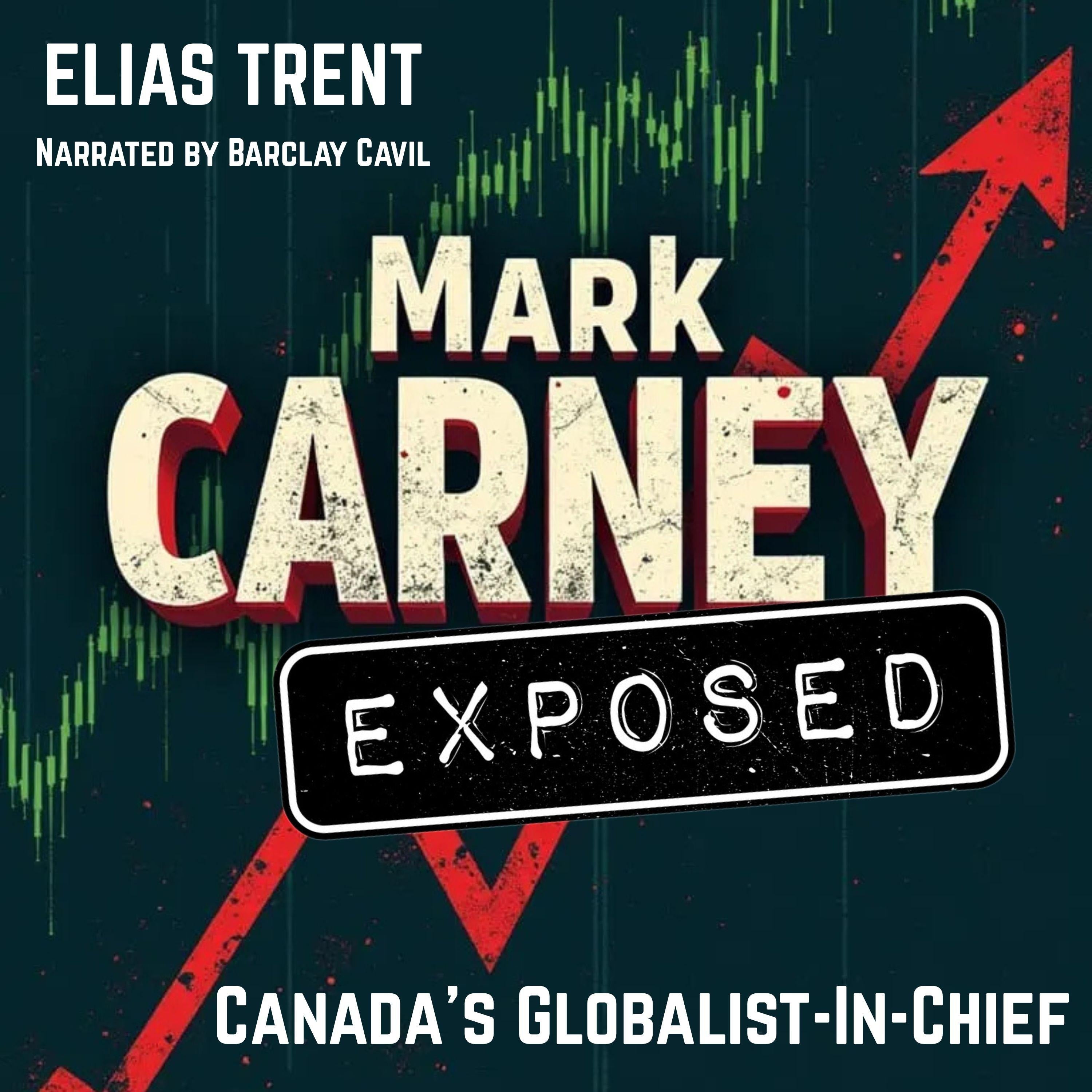Mark Carney Exposed
