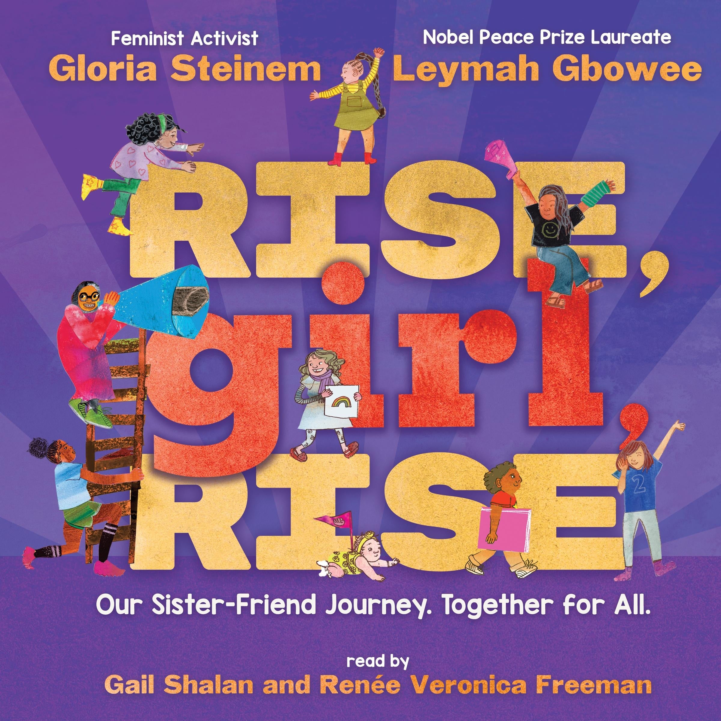 Rise, Girl, Rise: Our Sister-Friend Journey. Together for All.