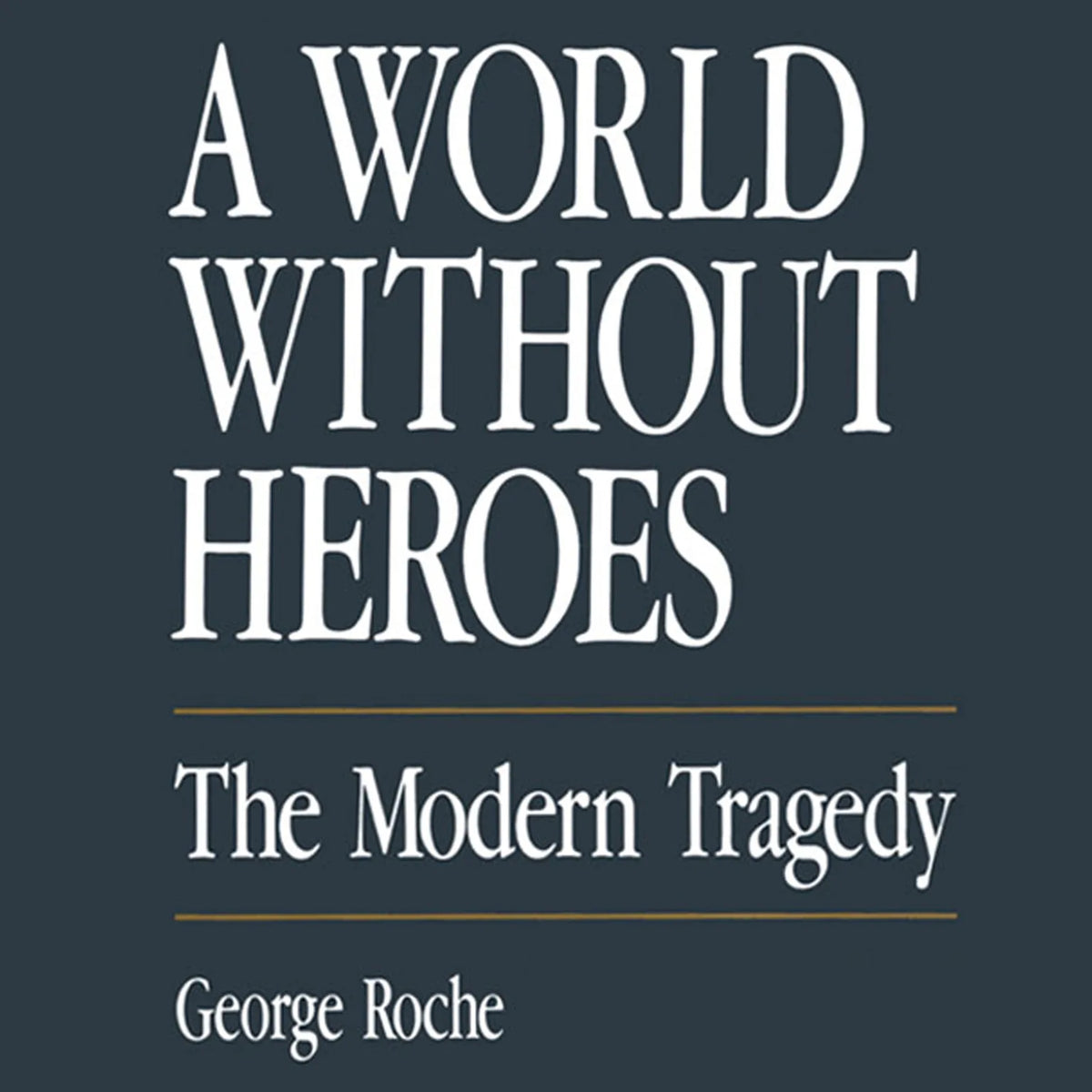 A World without Heroes