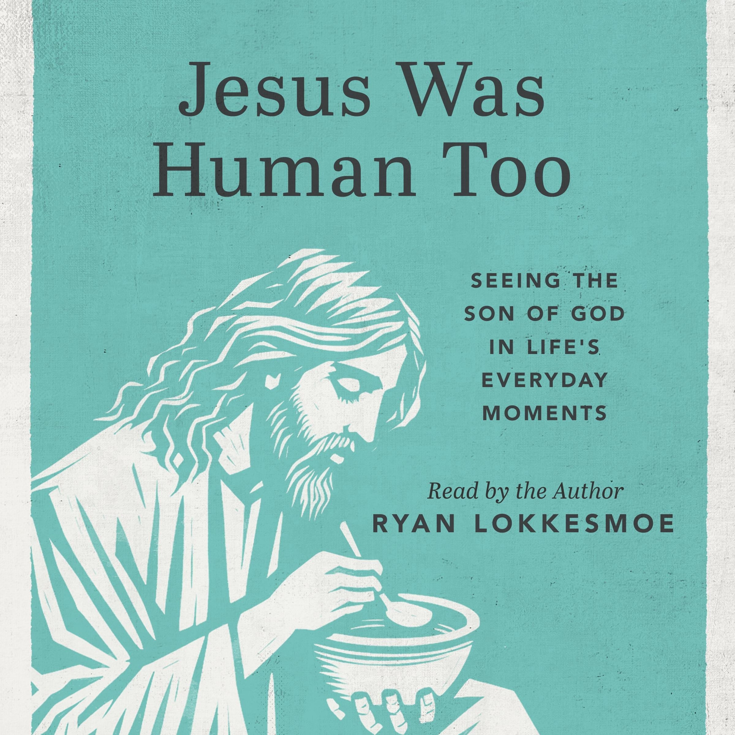 Jesus Was Human Too