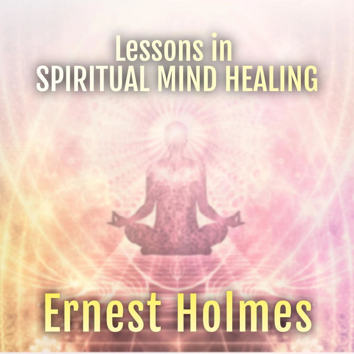Lessons in Spiritual Mind Healing