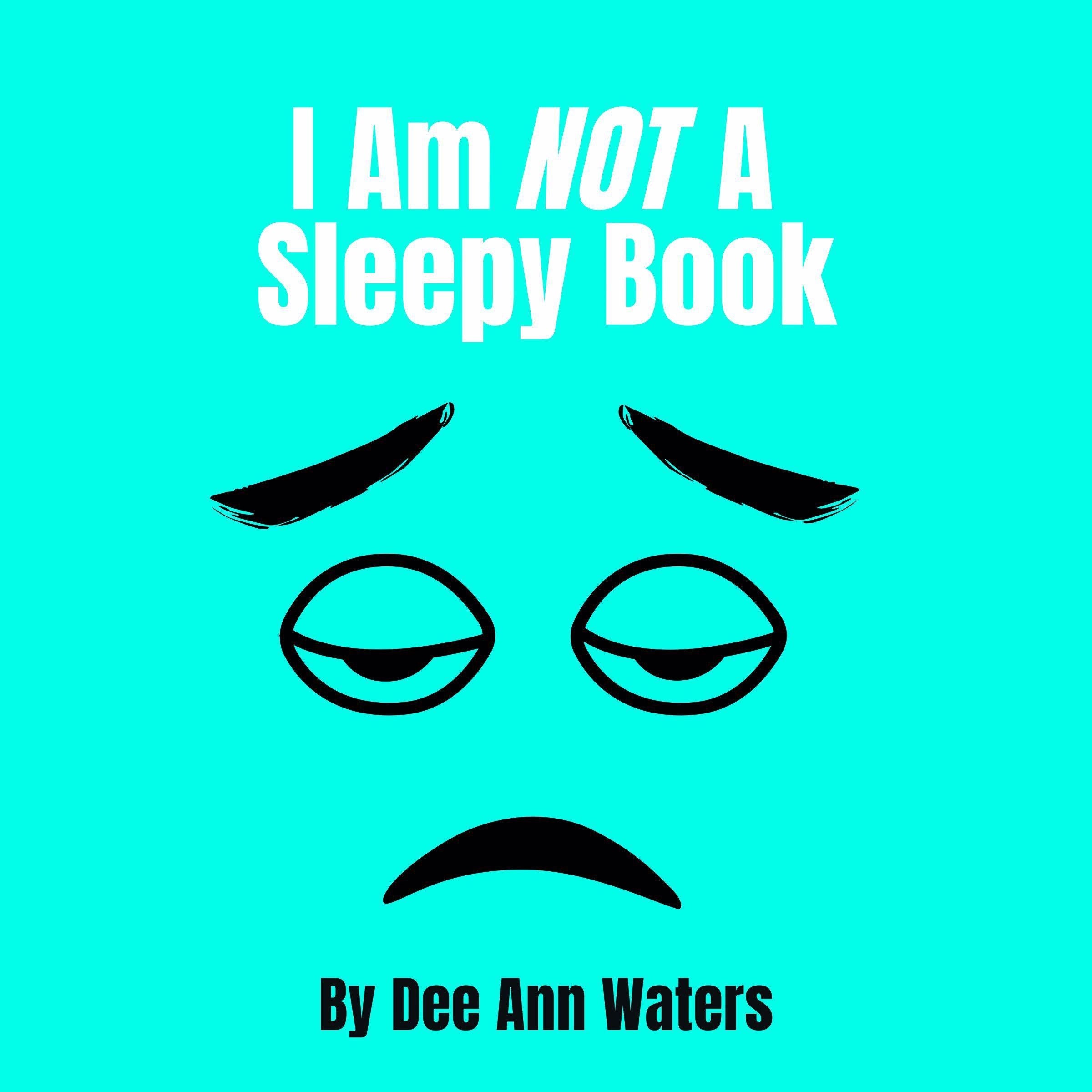 I Am Not A Sleepy Book