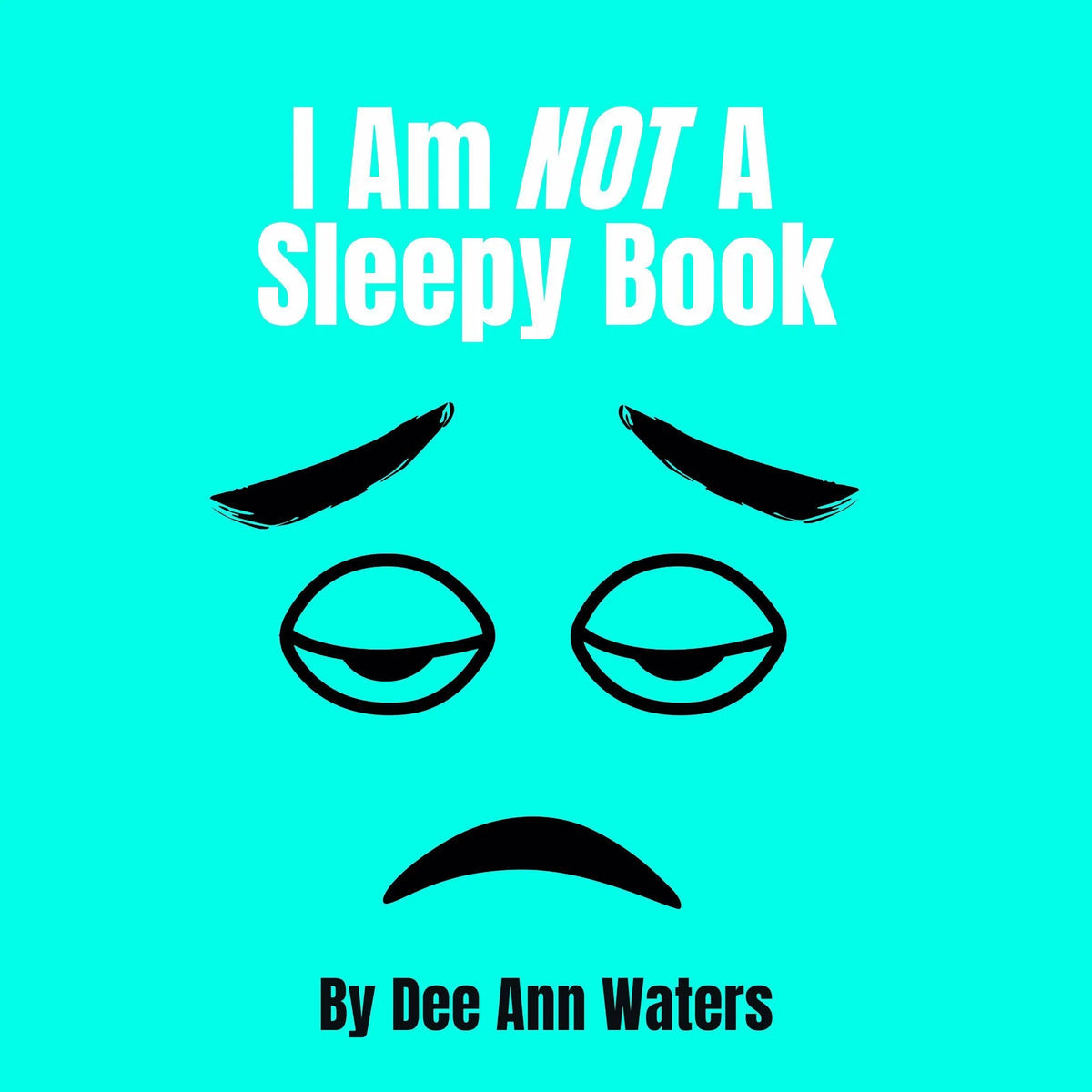 I Am Not A Sleepy Book