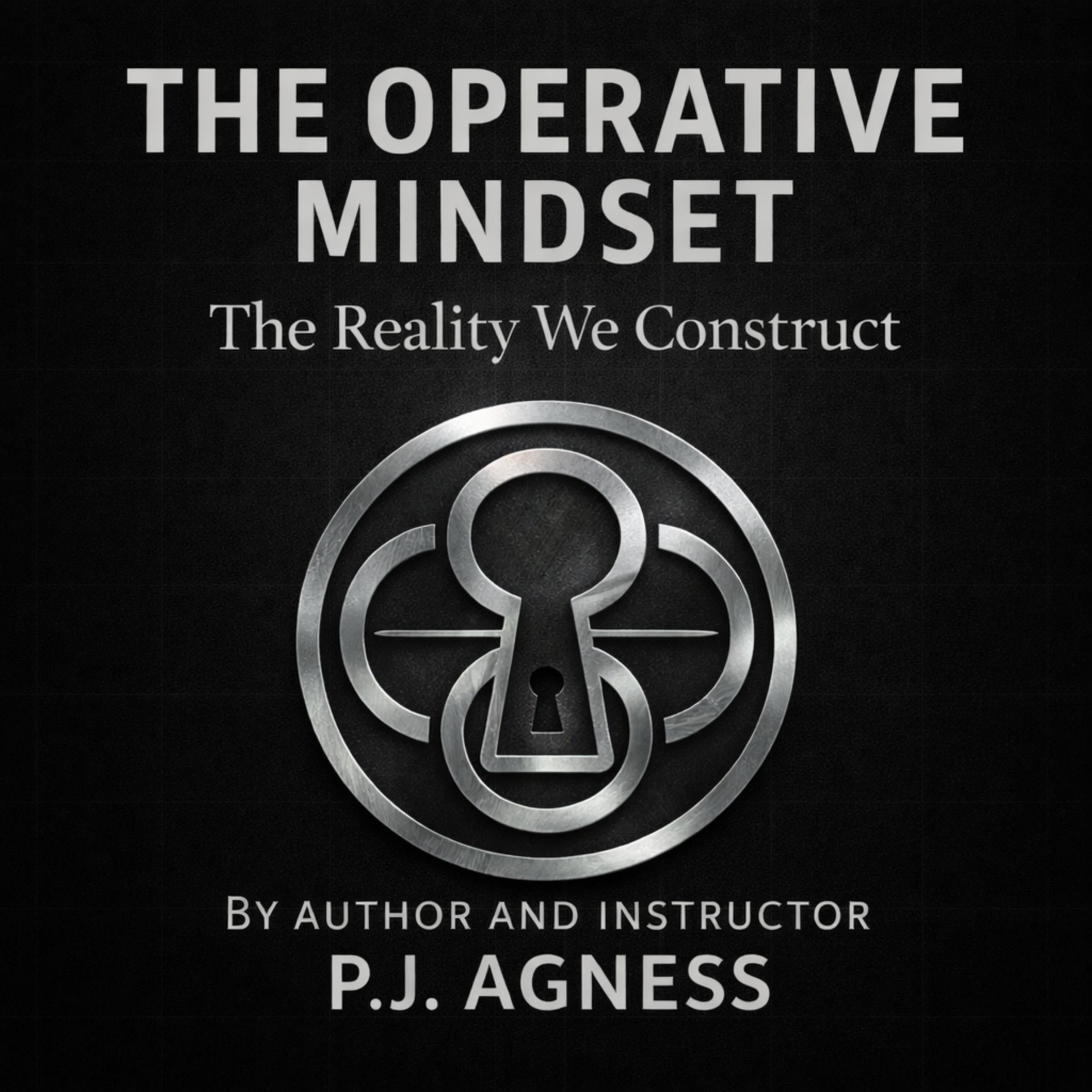 The Operative Mindset: The Reality We Construct