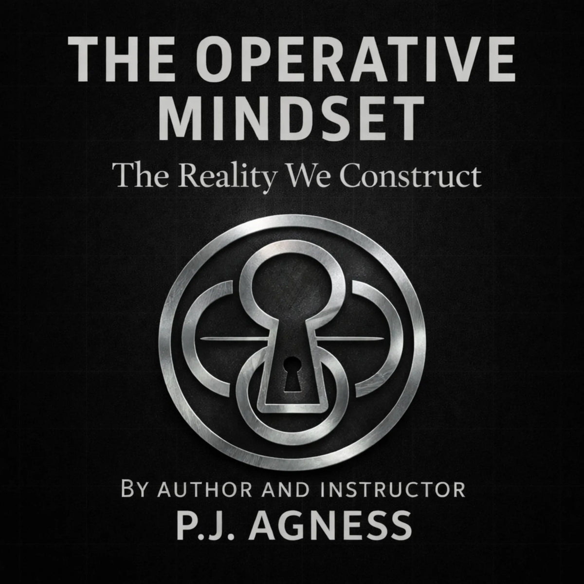 The Operative Mindset: The Reality We Construct