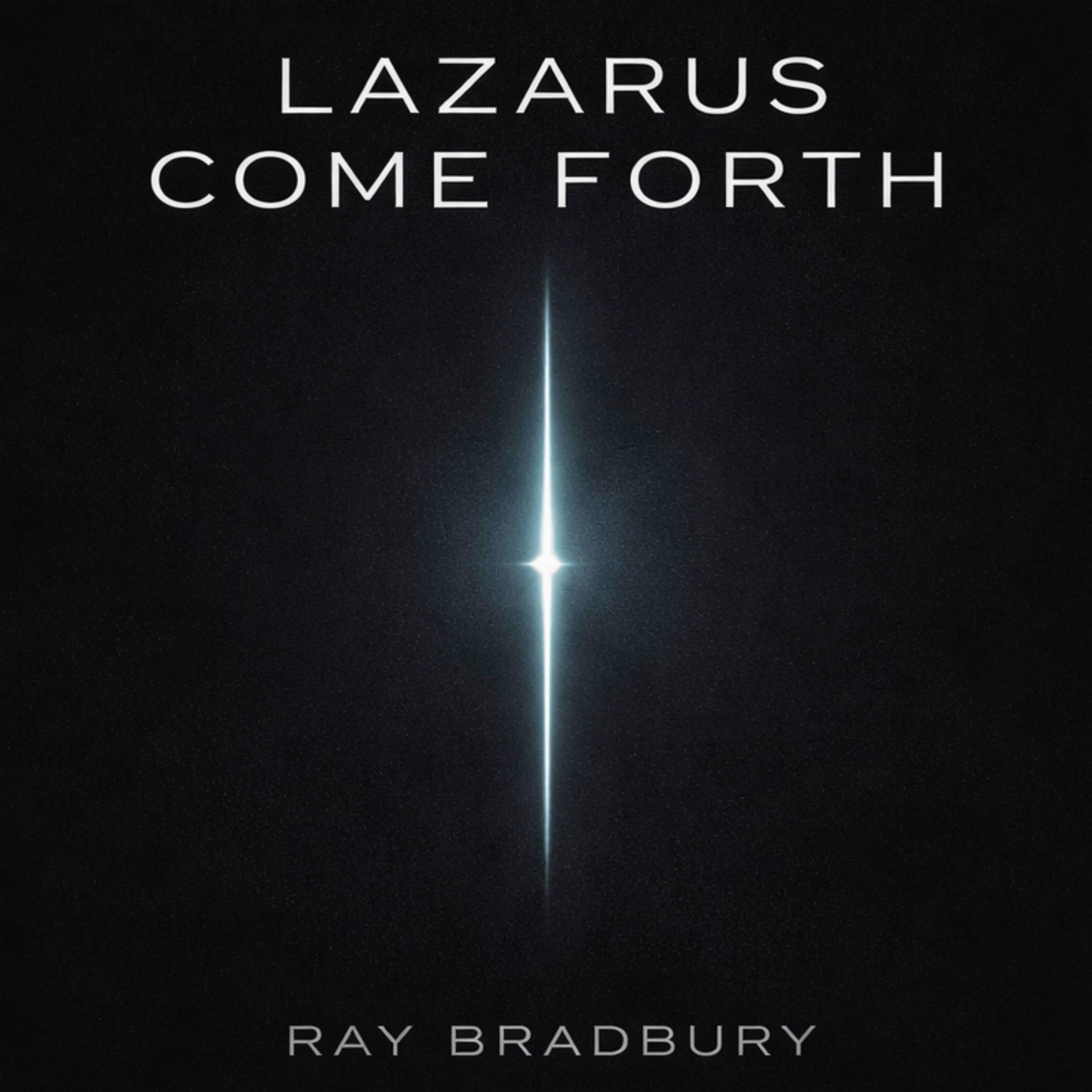 Lazarus Come Forth