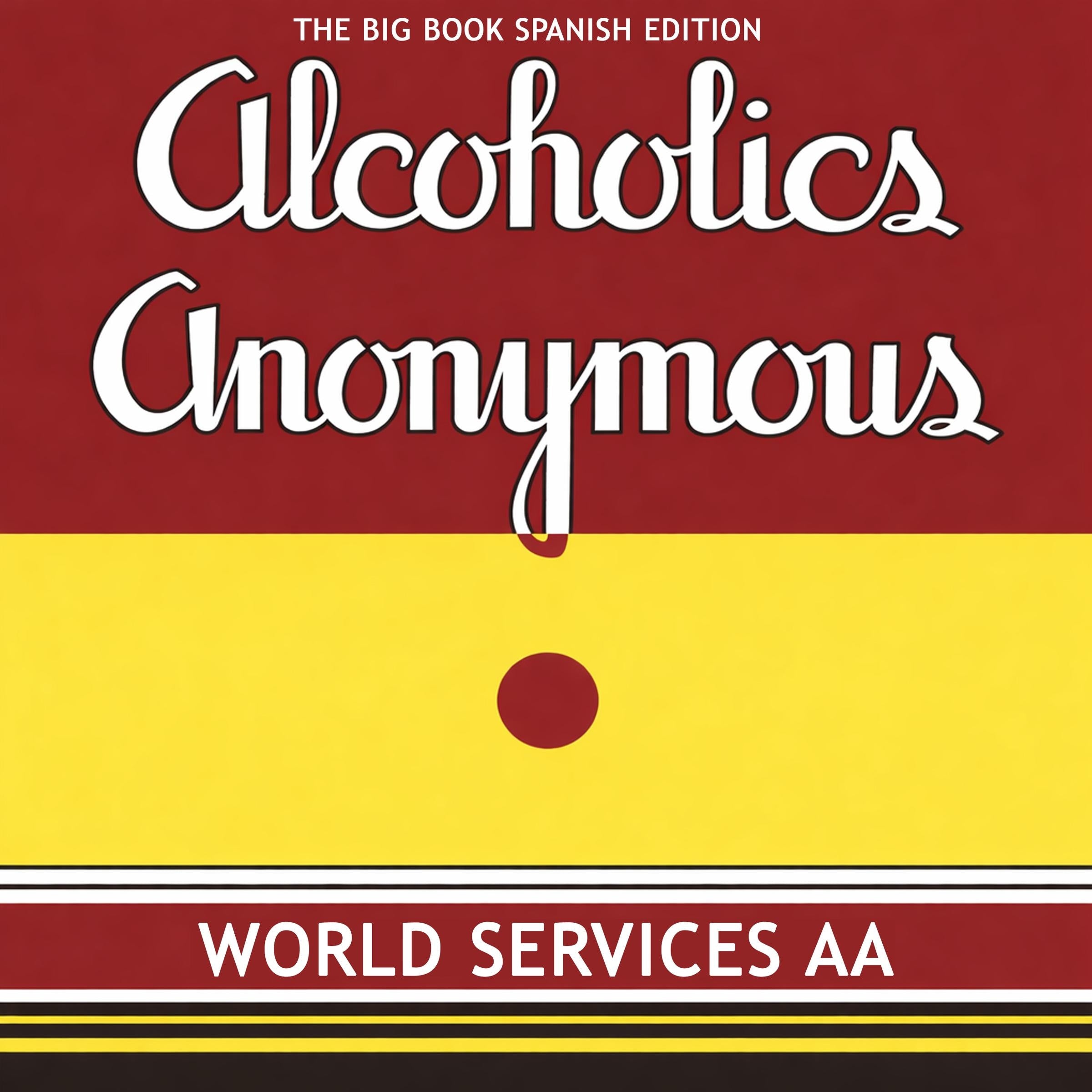 Alcoholics Anonymous: The Big Book Spanish Edition