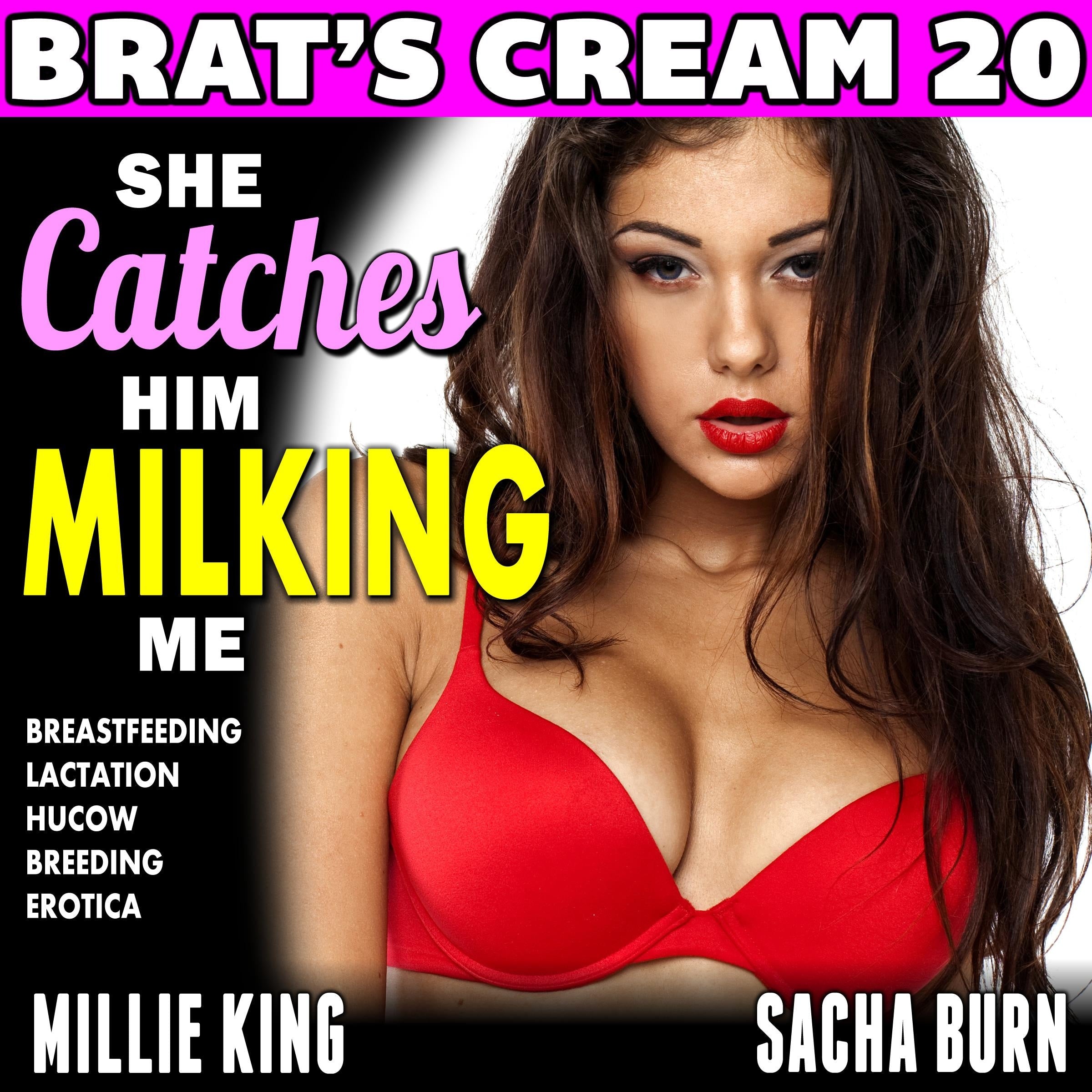 She Catches Him Milking Me : Brat's Cream 20