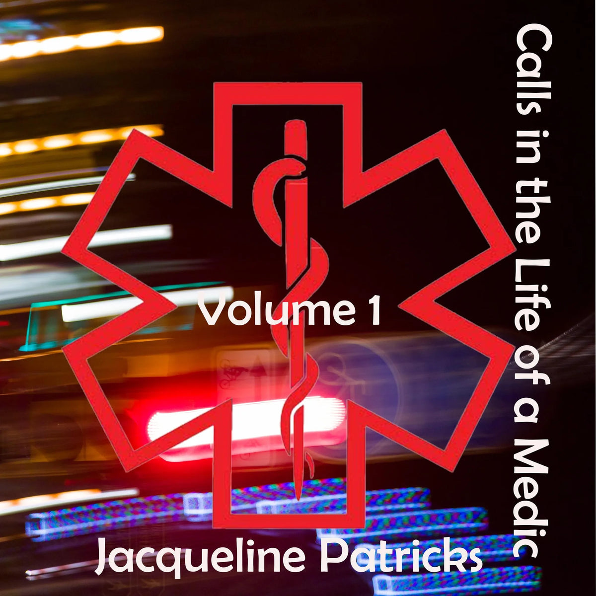Calls in the Life of a Medic: Volume 1