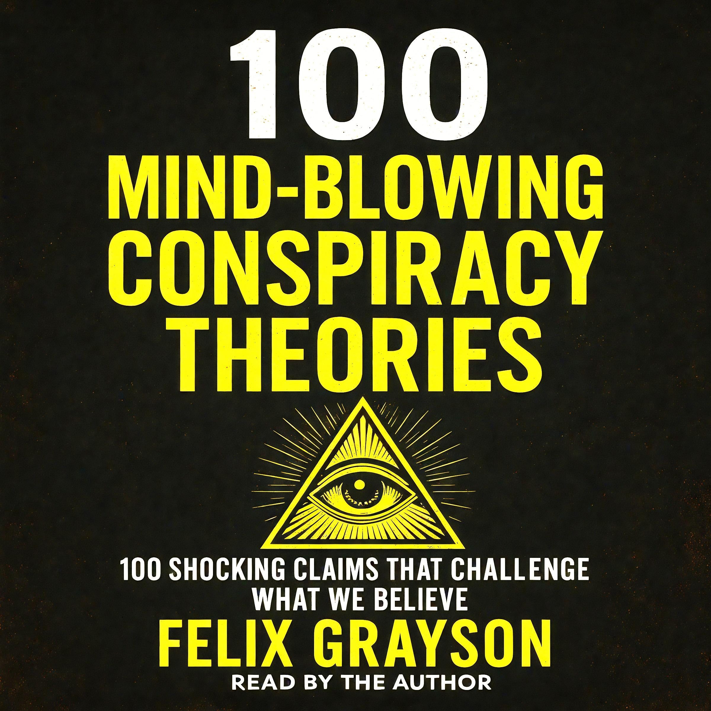 100 Mind-Blowing Conspiracy Theories