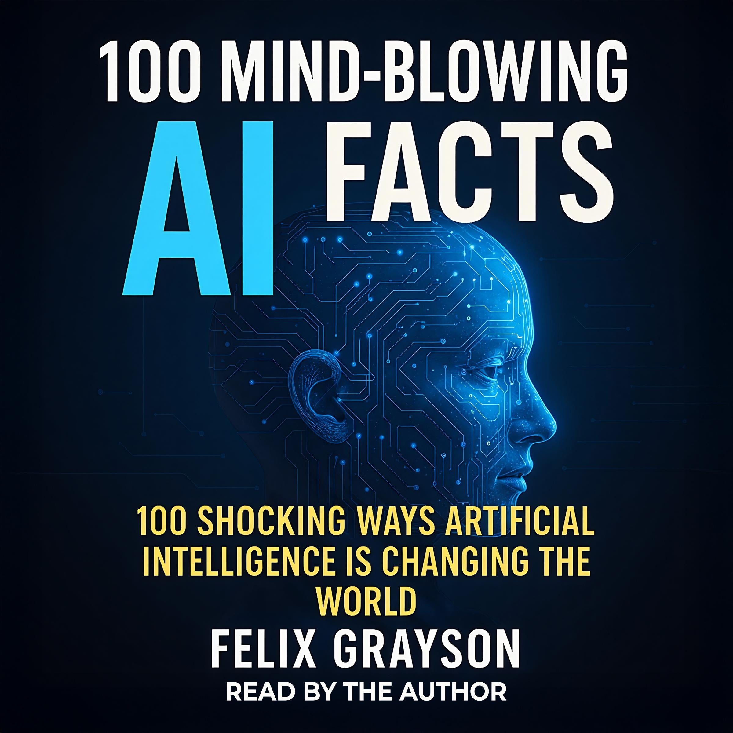 100 Mind-Blowing AI Facts