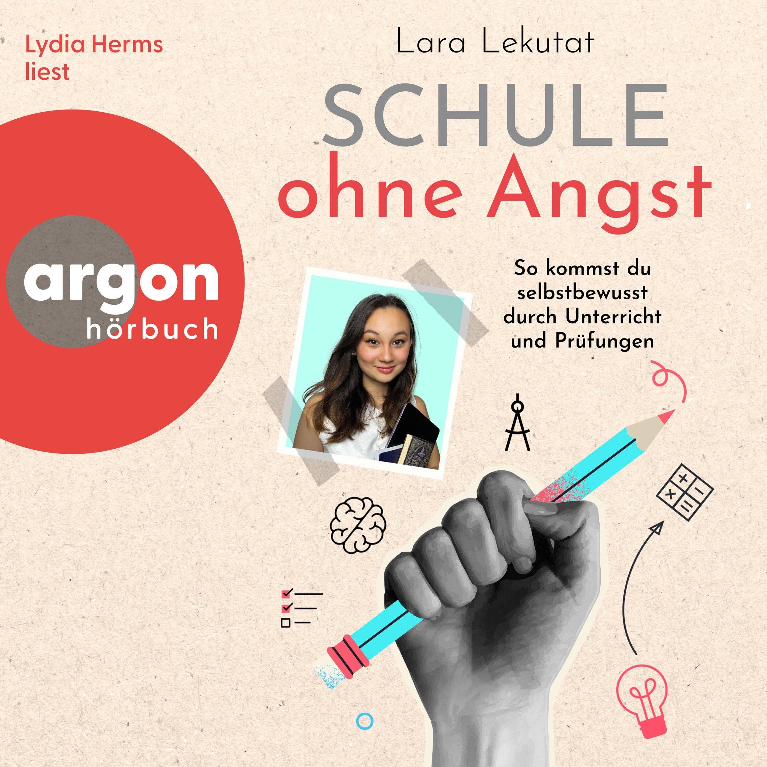 Schule ohne Angst - So kommst du selbstbewusst durch Unterricht und Prüfungen (Ungekürzte Lesung)