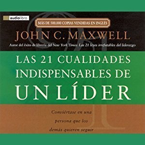 The 21 Indispensable Qualities of a Leader