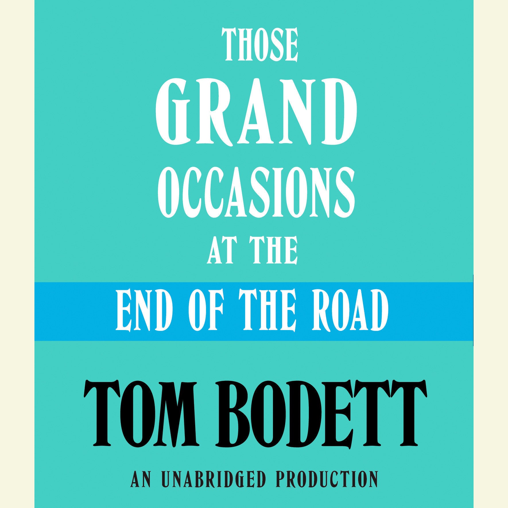 Those Grand Occasions at the End of the Road