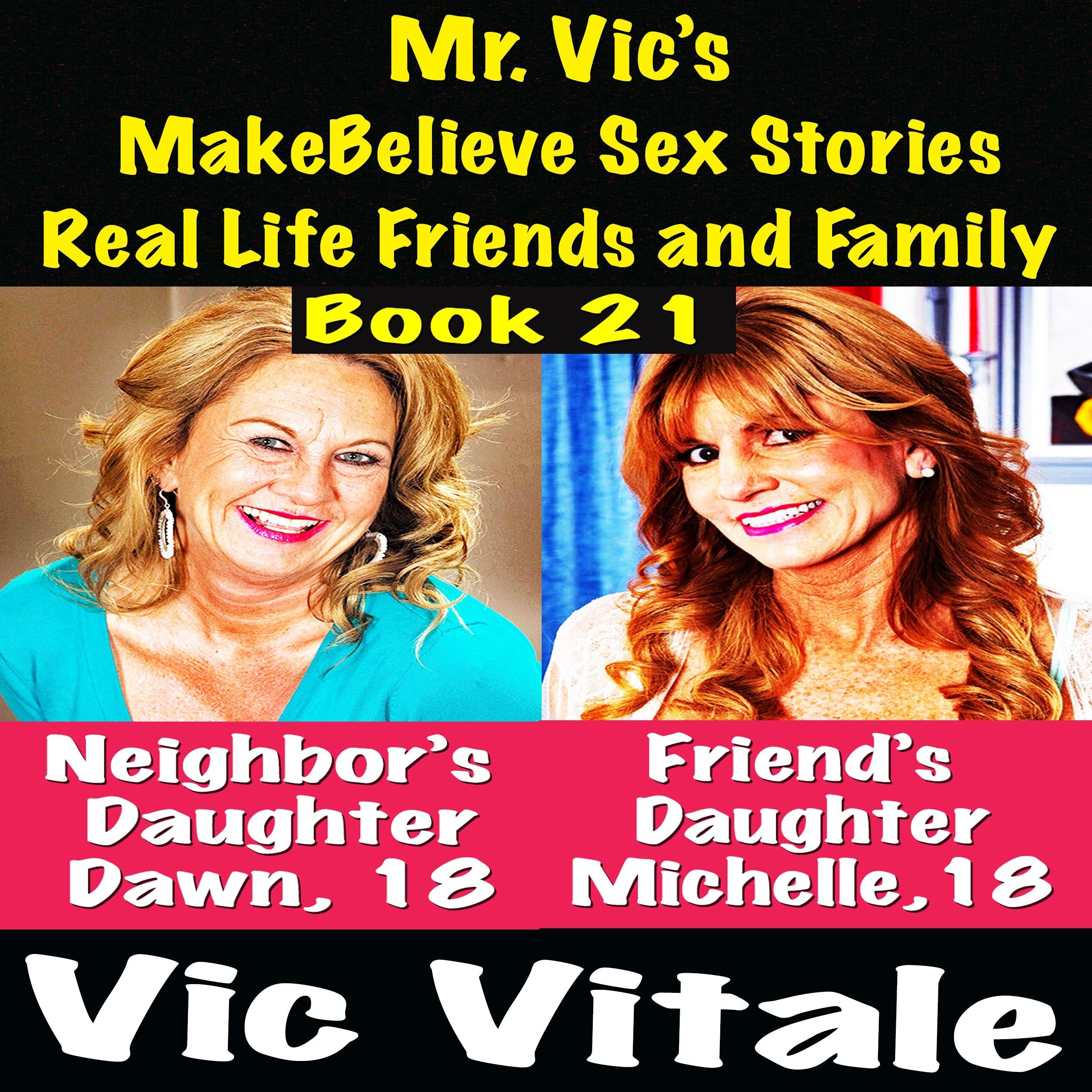 Mr. Vic's  MakeBelieve Sex Stories Real Life Friends and Family  Book 21