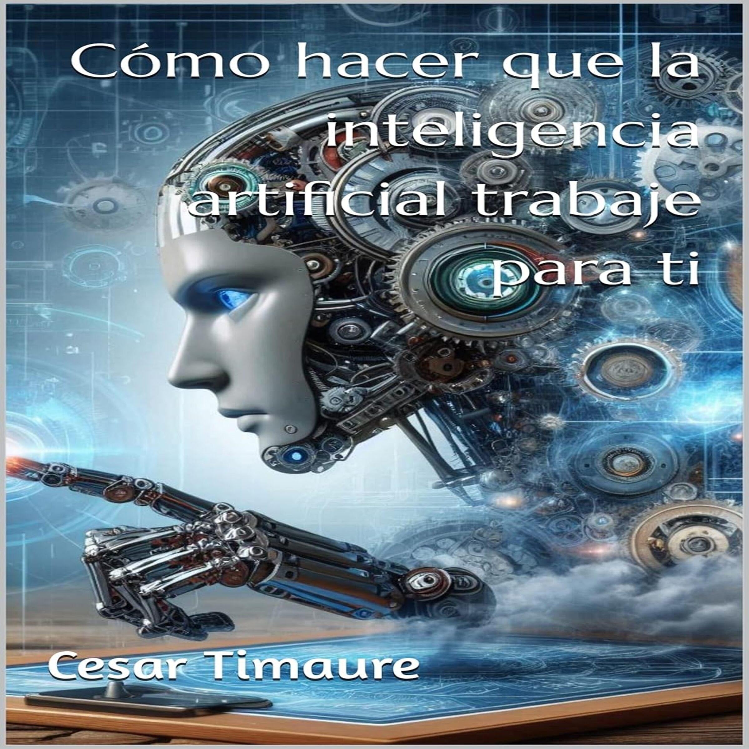Cómo hacer que la inteligencia artificial trabaje para ti