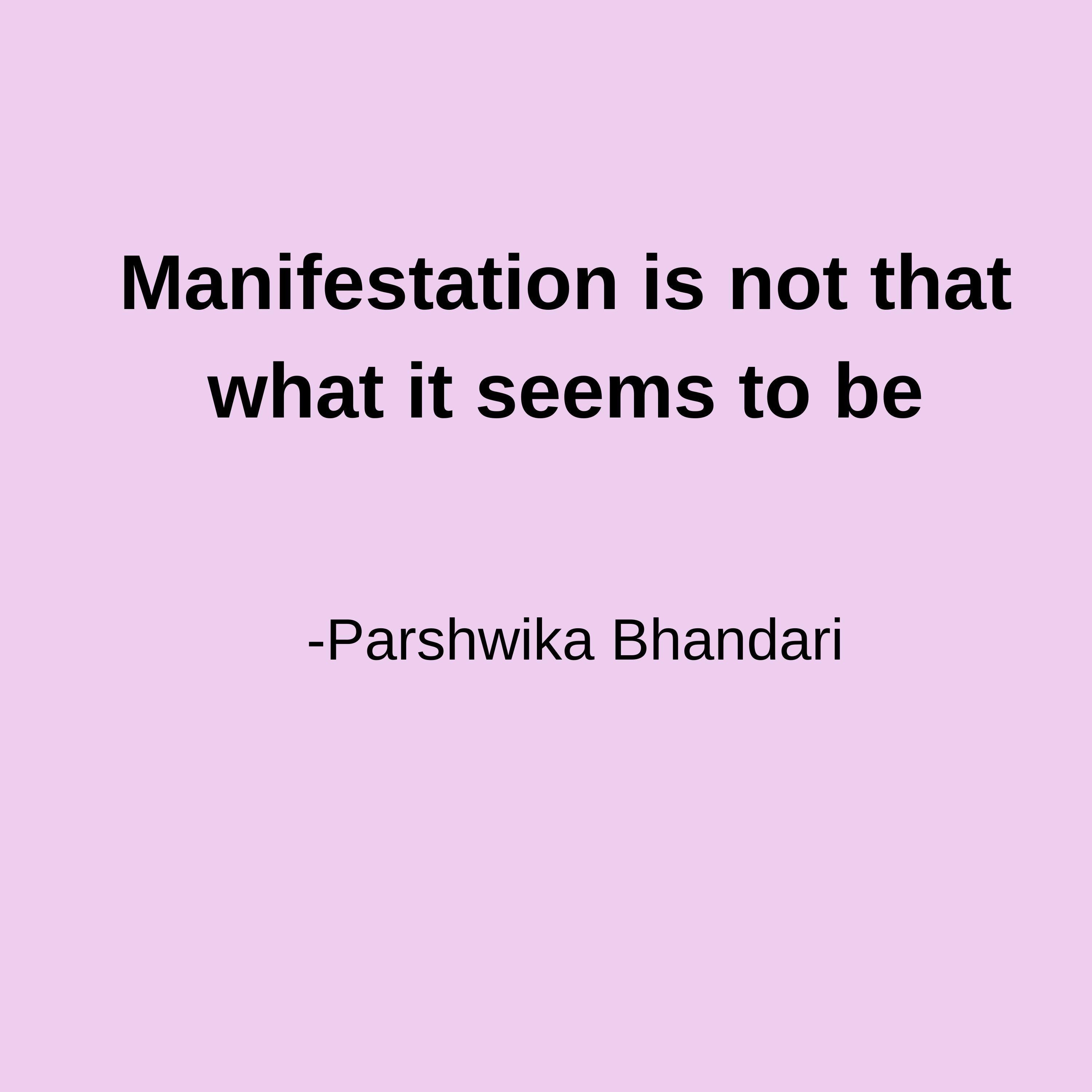 manifestation is not that what it seems to be