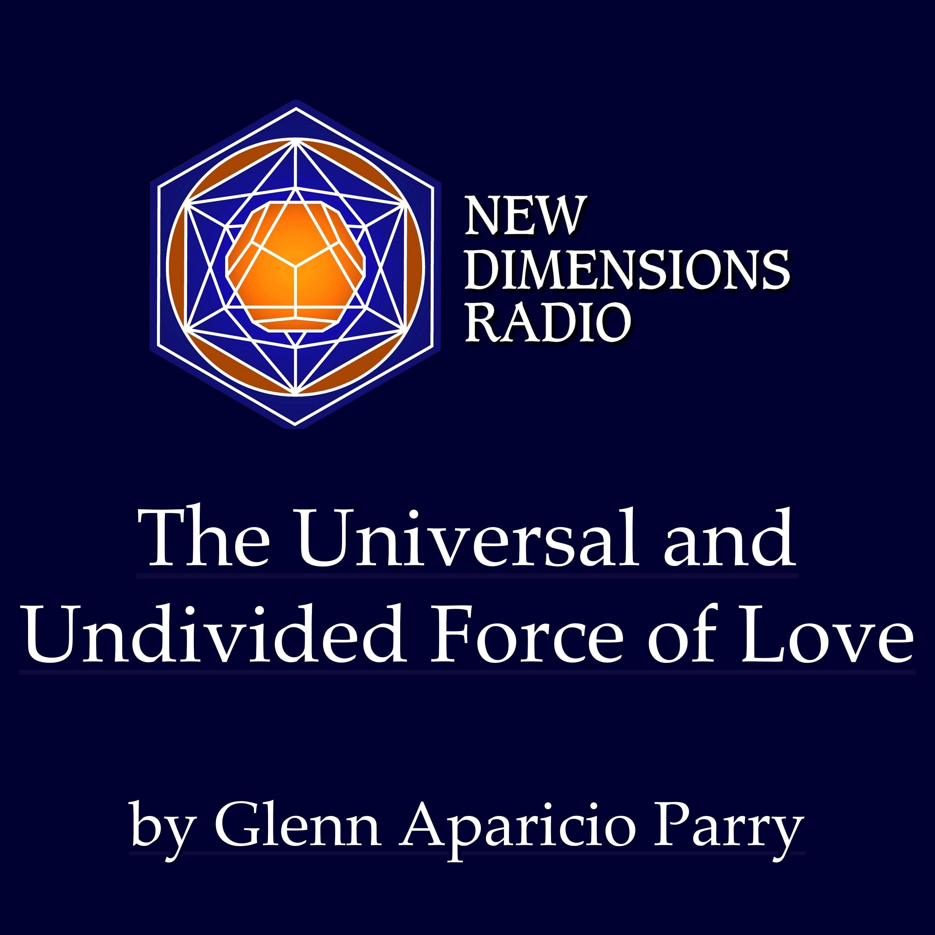 The Universal and Undivided Force of Love