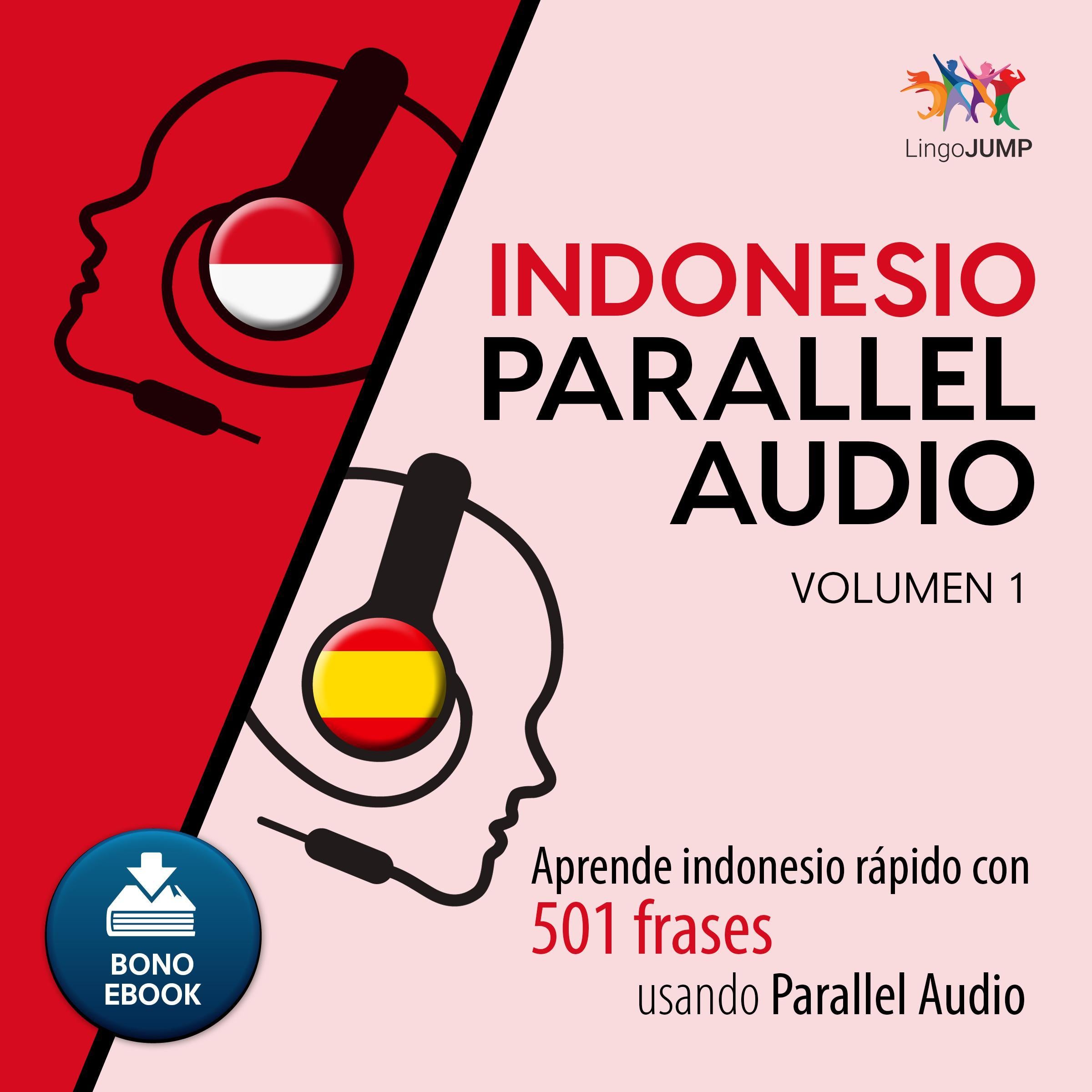 Indonesio Parallel Audio  Aprende indonesio rapido con 501 frases usando Parallel Audio - Volumen 1