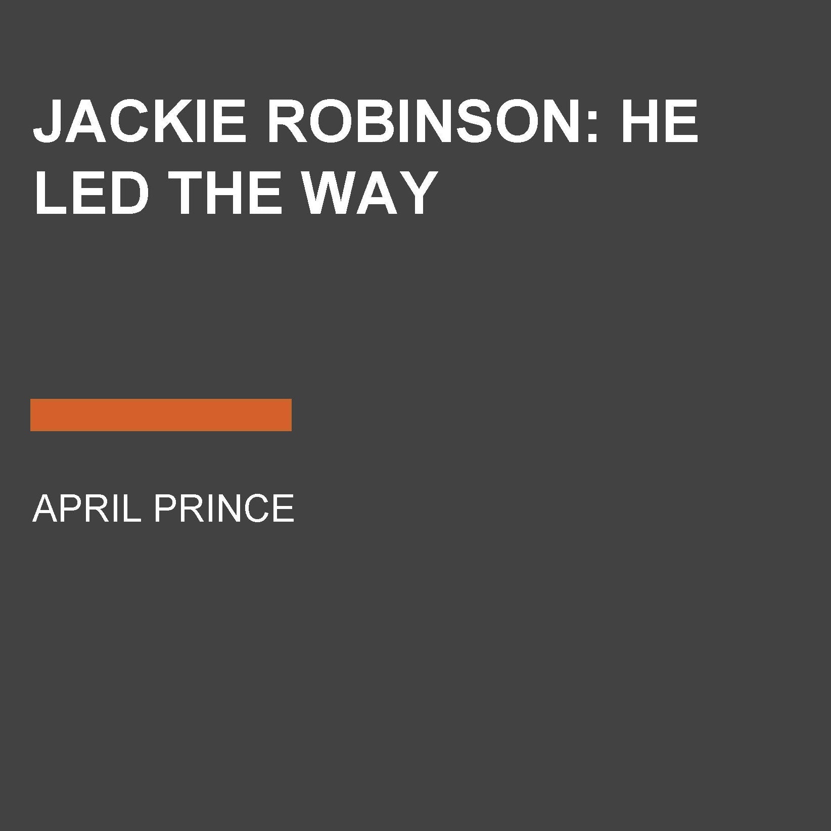 Jackie Robinson: He Led the Way