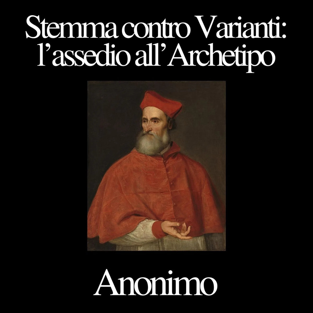 Stemma contro Varianti: l’assedio all’Archetipo