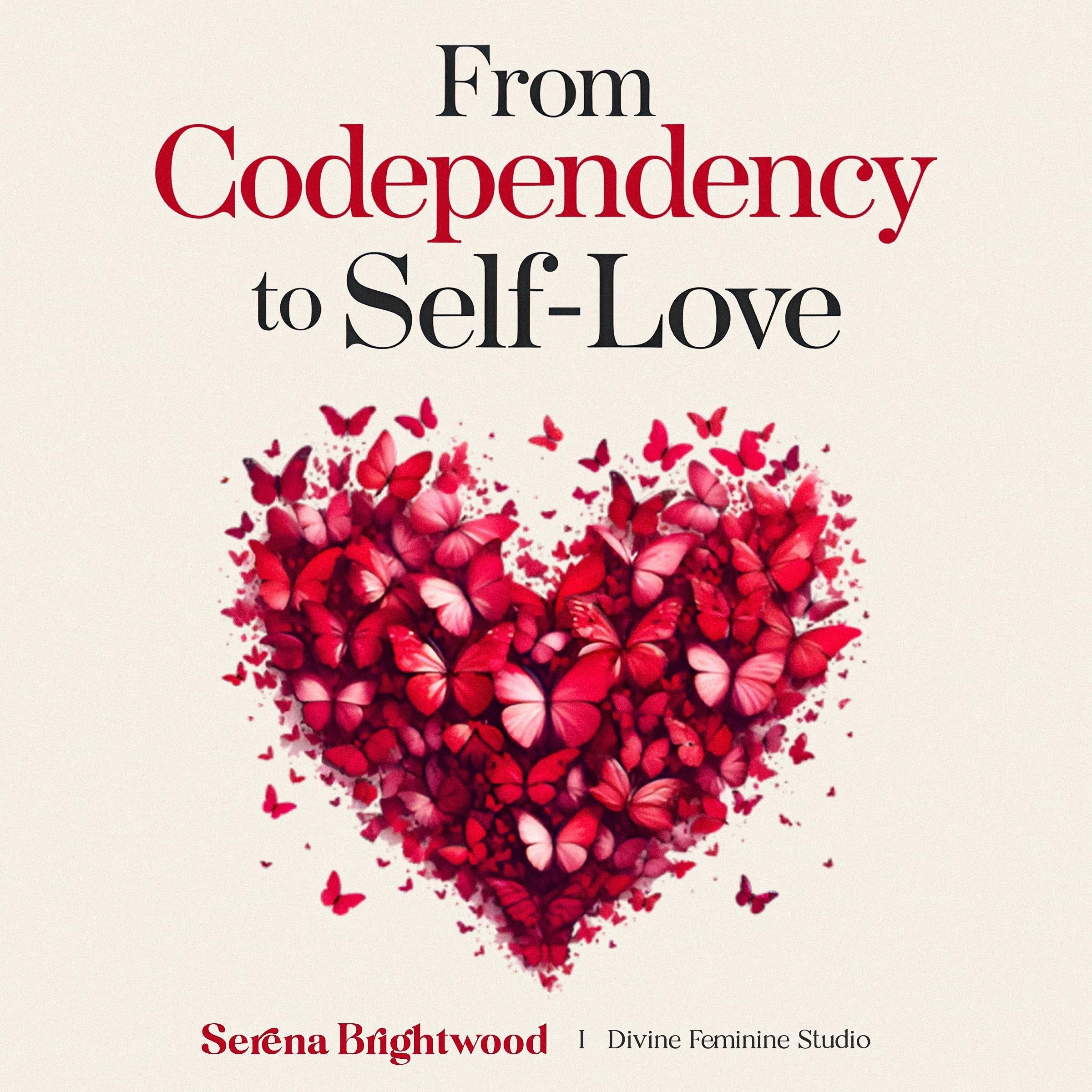 From Codependency to Self-Love