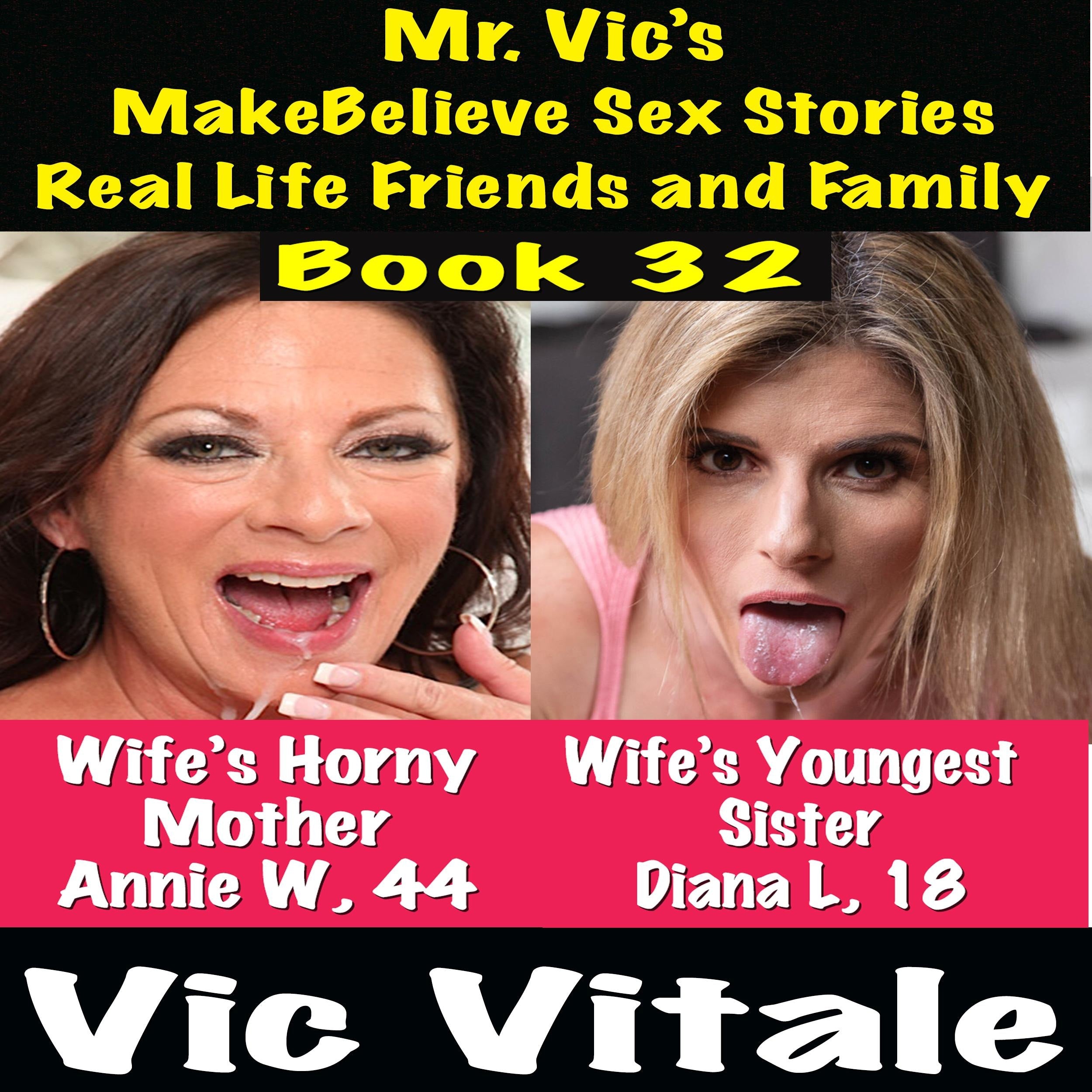 Mr. Vic's  MakeBelieve Sex Stories Real Life Friends and Family  Book 32