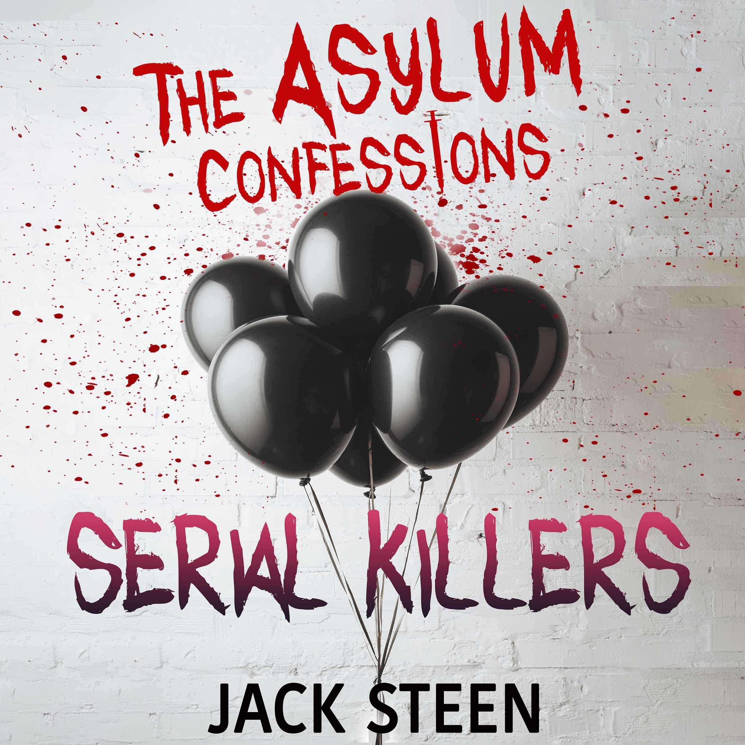 The Asylum Confessions: Serial Killers