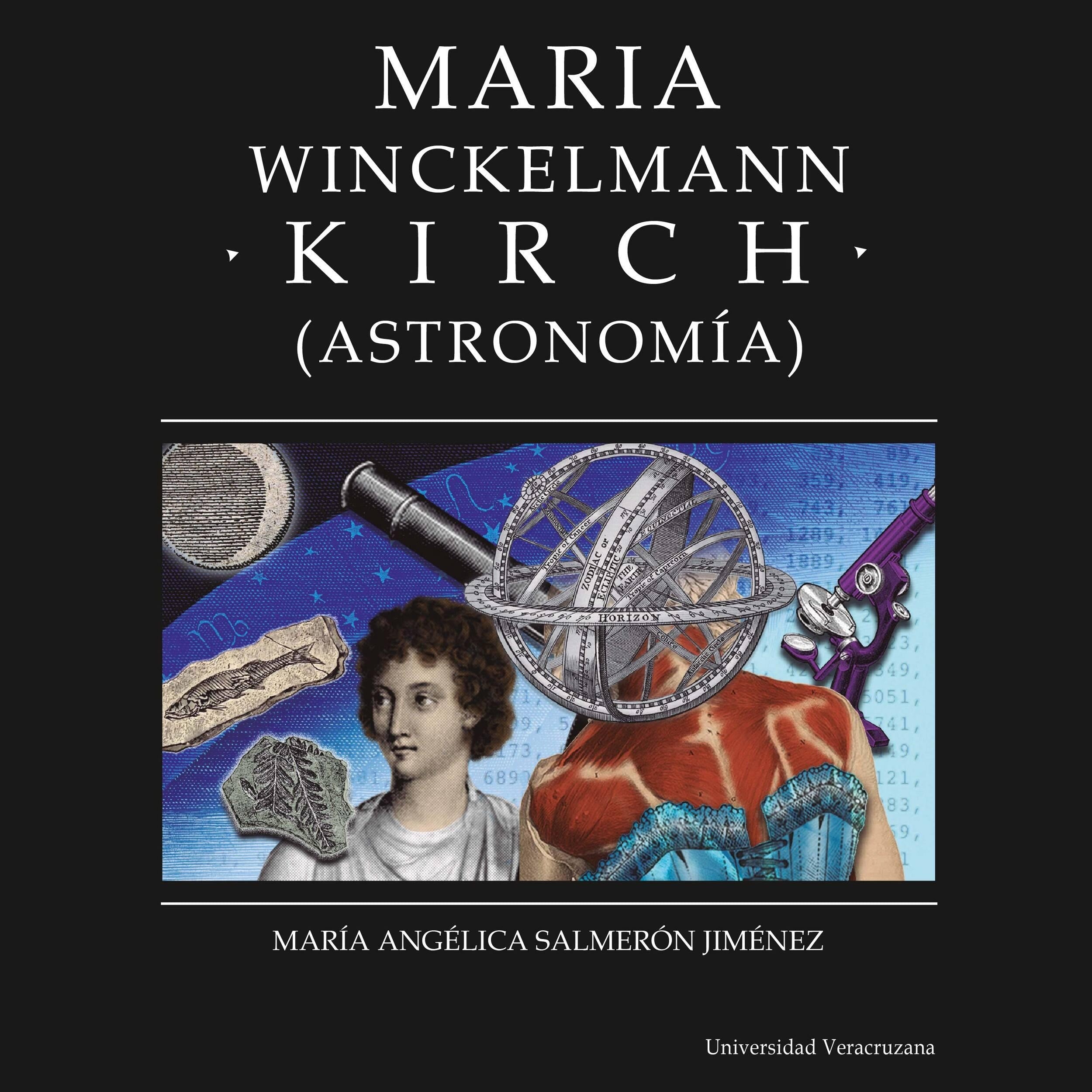Maria Winkelmann Kirch - Distintas y distantes - Mujeres en la ciencia, Episodio 6 (Completo)