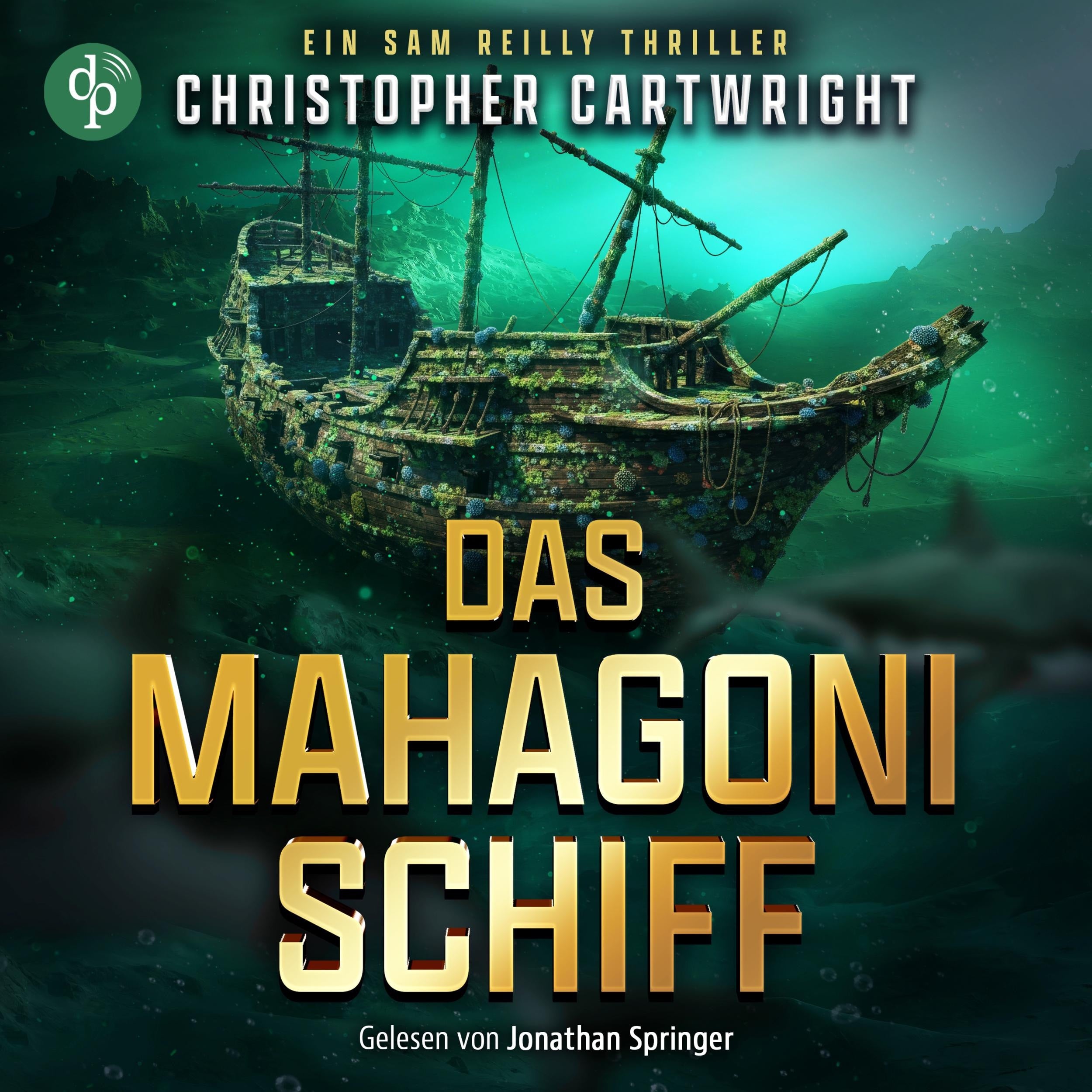 Das Mahagonischiff | Dieses Thriller Hörbuch entführt in die abenteuerlichen Tiefen des Ozeans - Ein Sam Reilly Thriller, Band 2 (Ungekürzt)