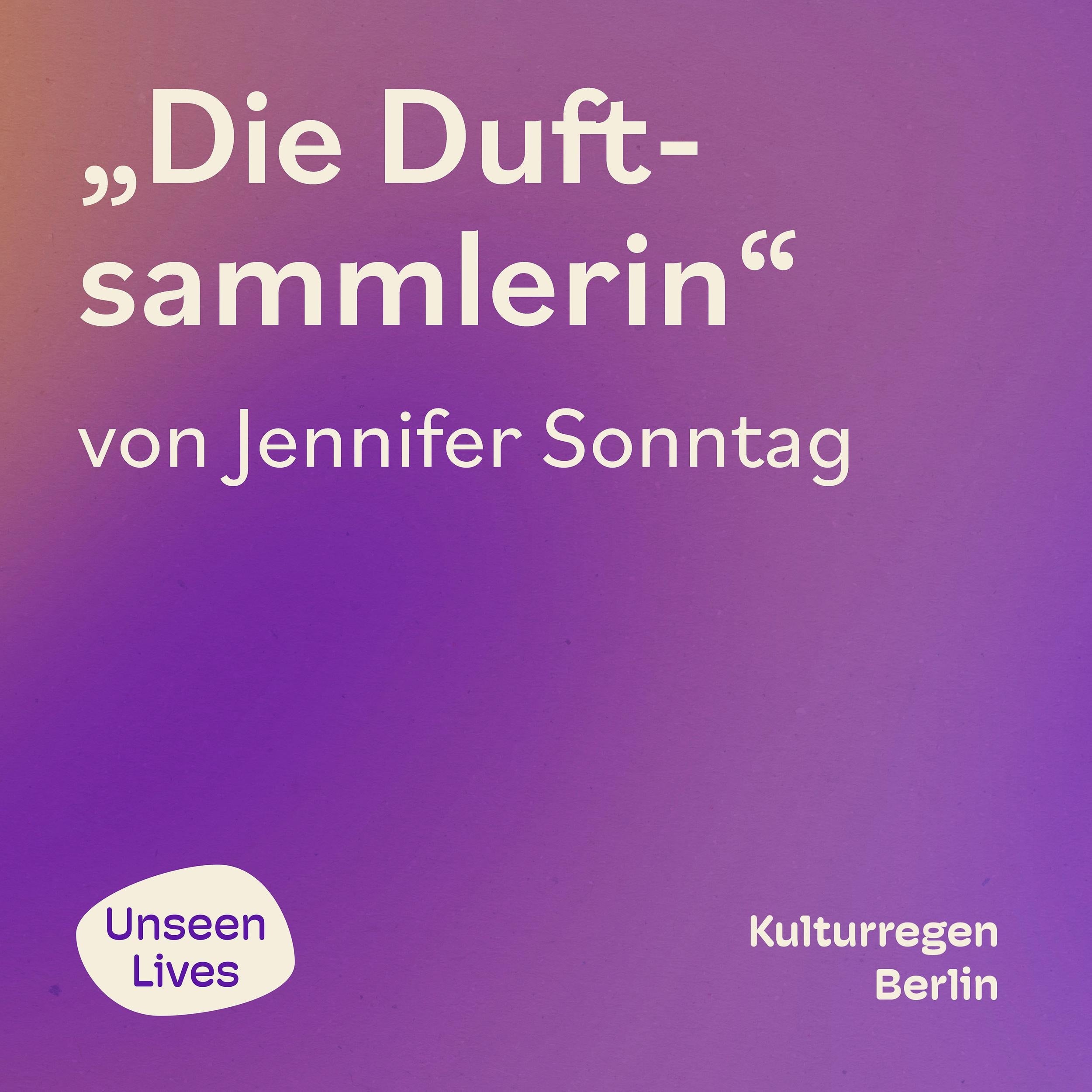 Unseen Lives, Die Duftsammlerin (ungekuerzt)