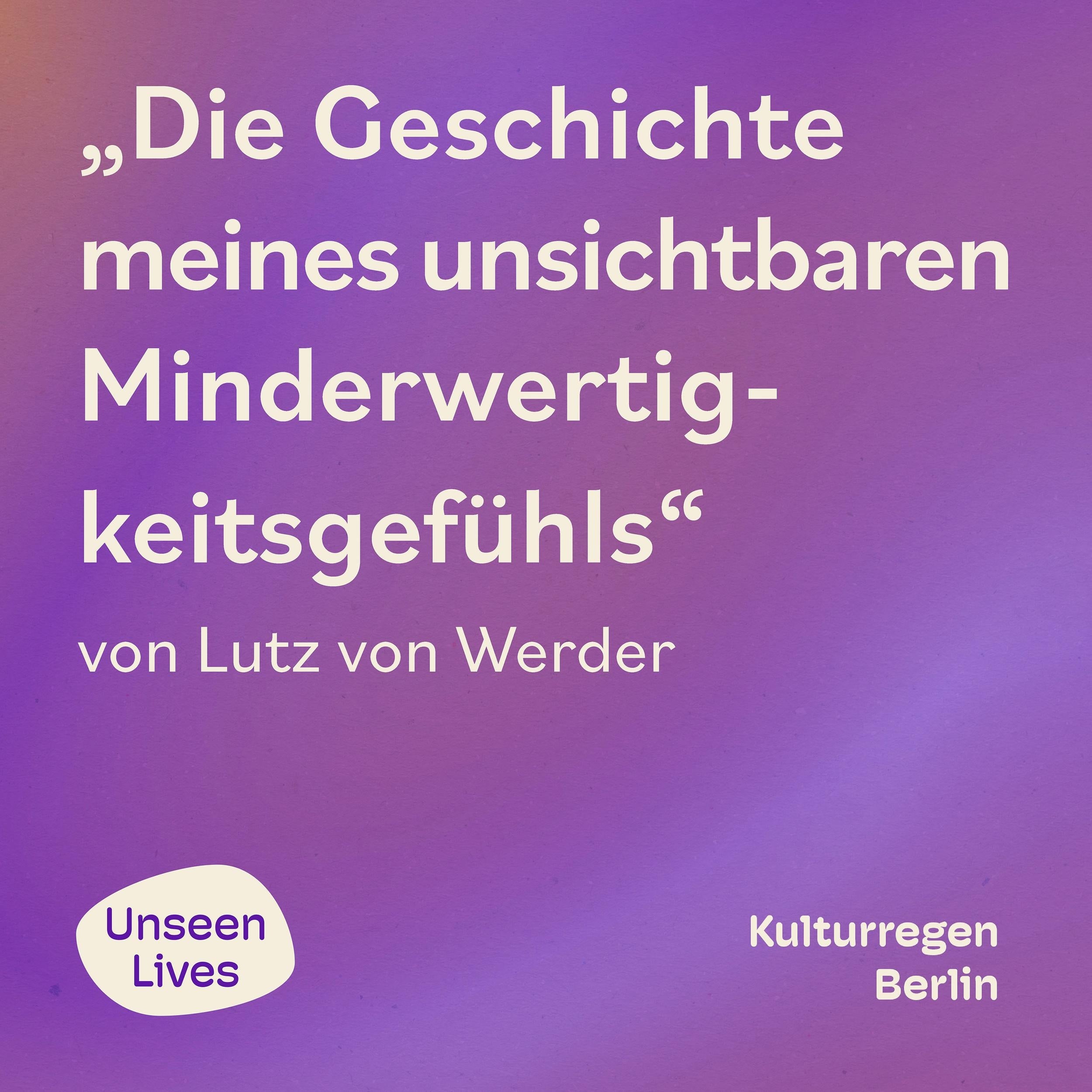 Unseen Lives, Die Geschichte meines unsichtbaren Minderwertigkeitsgefühls (ungekuerzt)