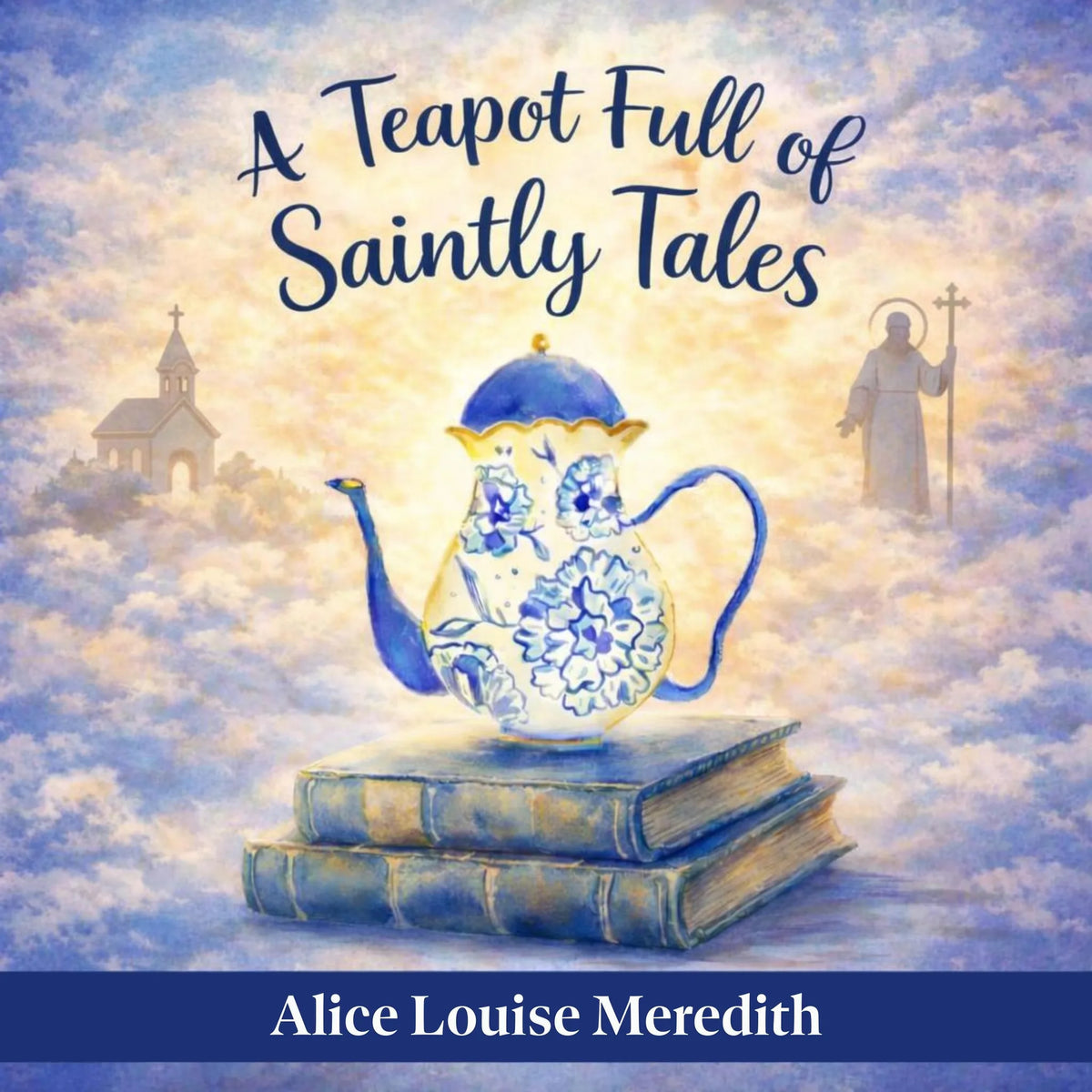 A Teapot Full of Saintly Tales