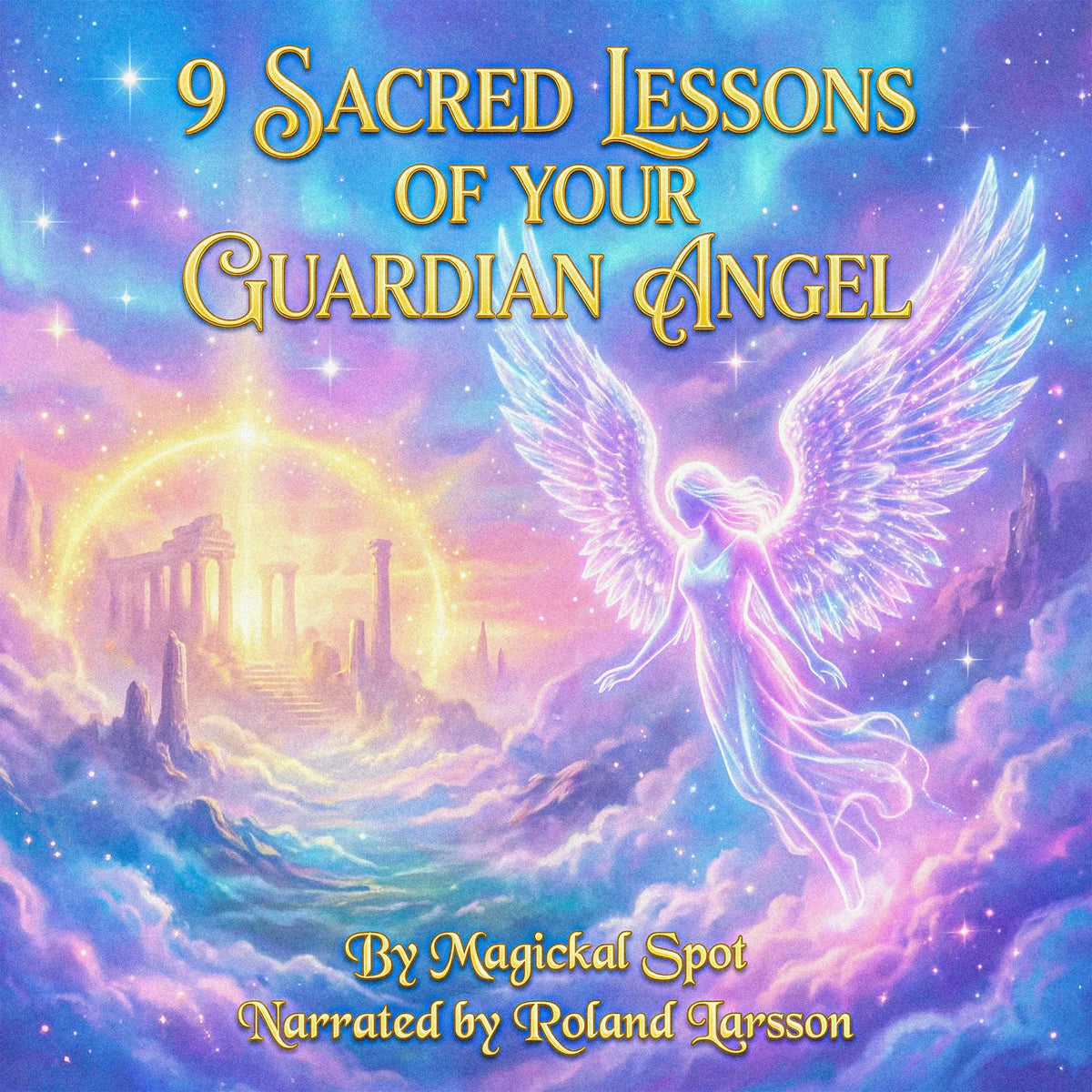 9 Sacred Lessons of Your Guardian Angel