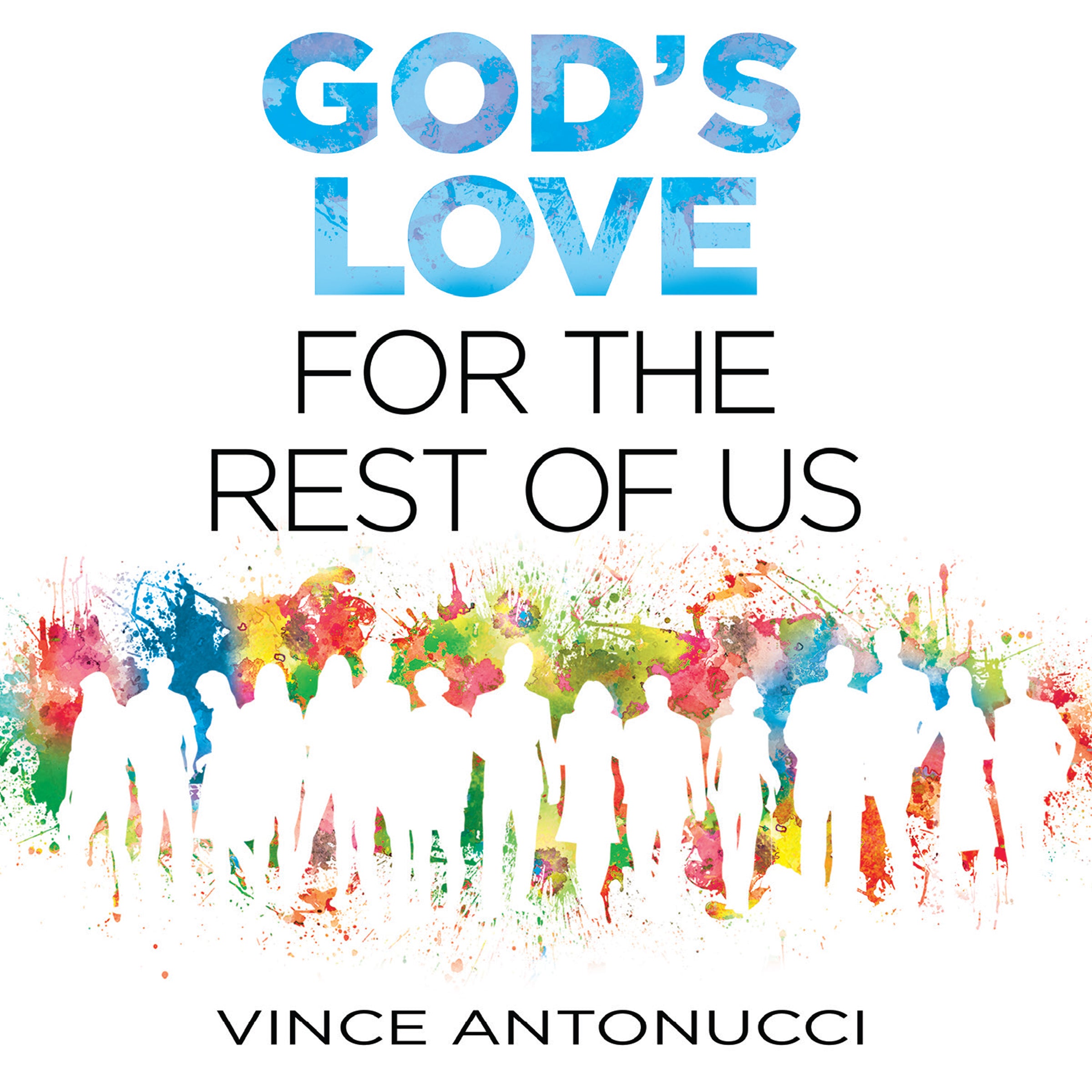 God's Love For the Rest of Us