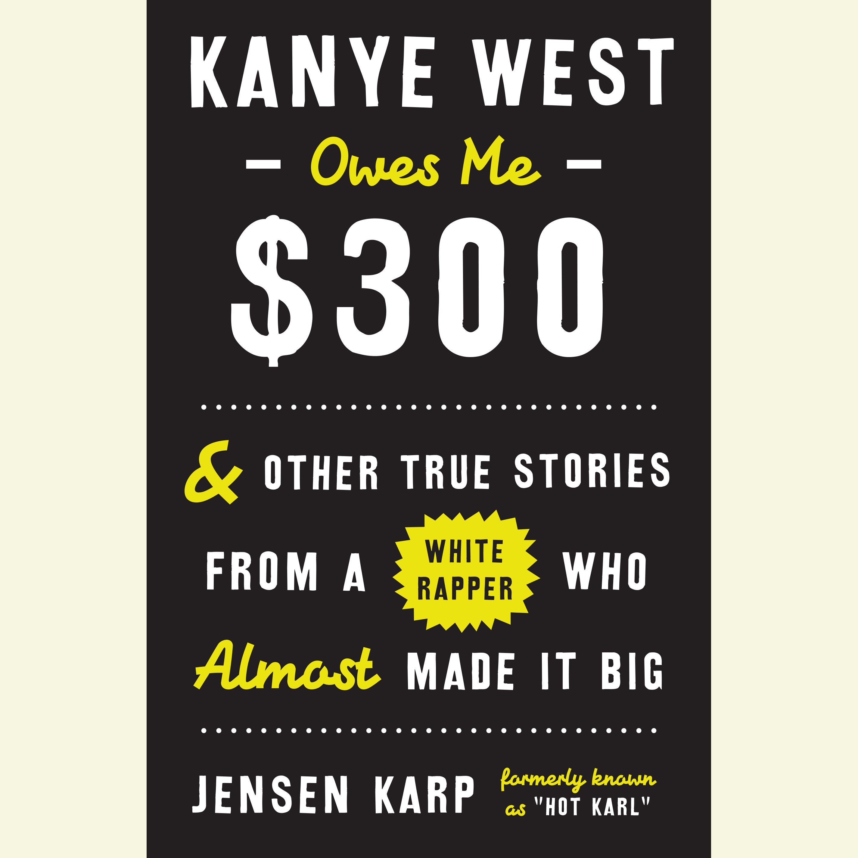 Kanye West Owes Me $300