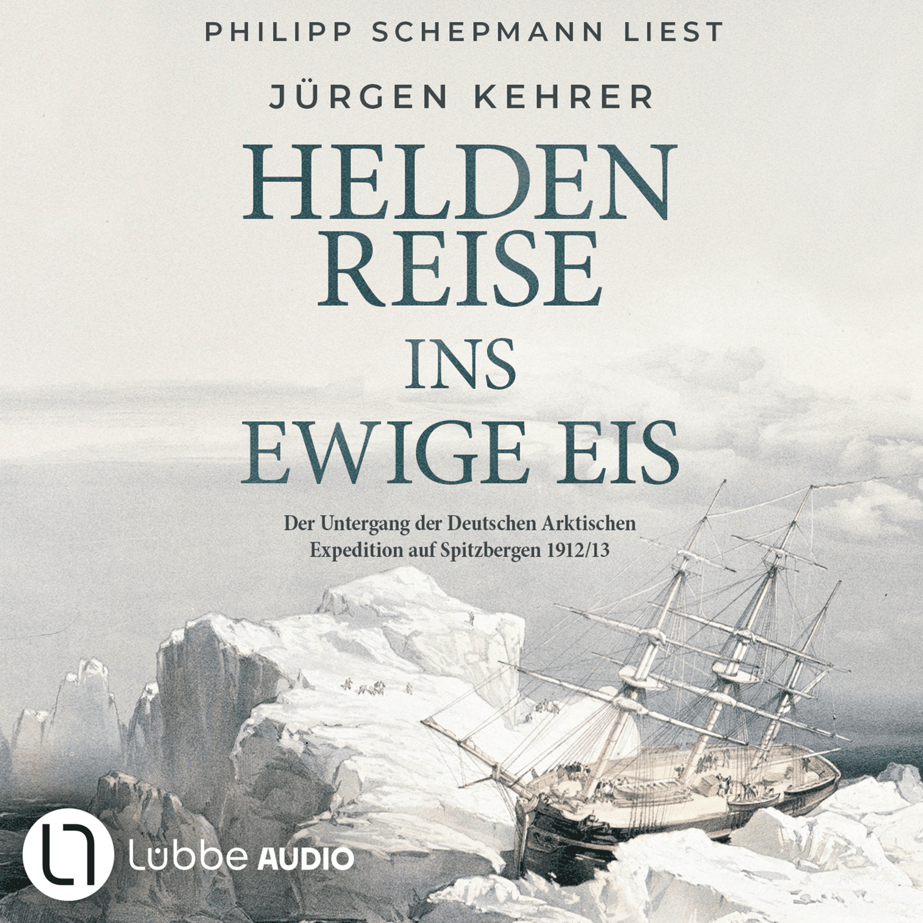 Heldenreise ins ewige Eis - Der Untergang der Deutschen Arktischen Expedition auf Spitzbergen 1912/13
