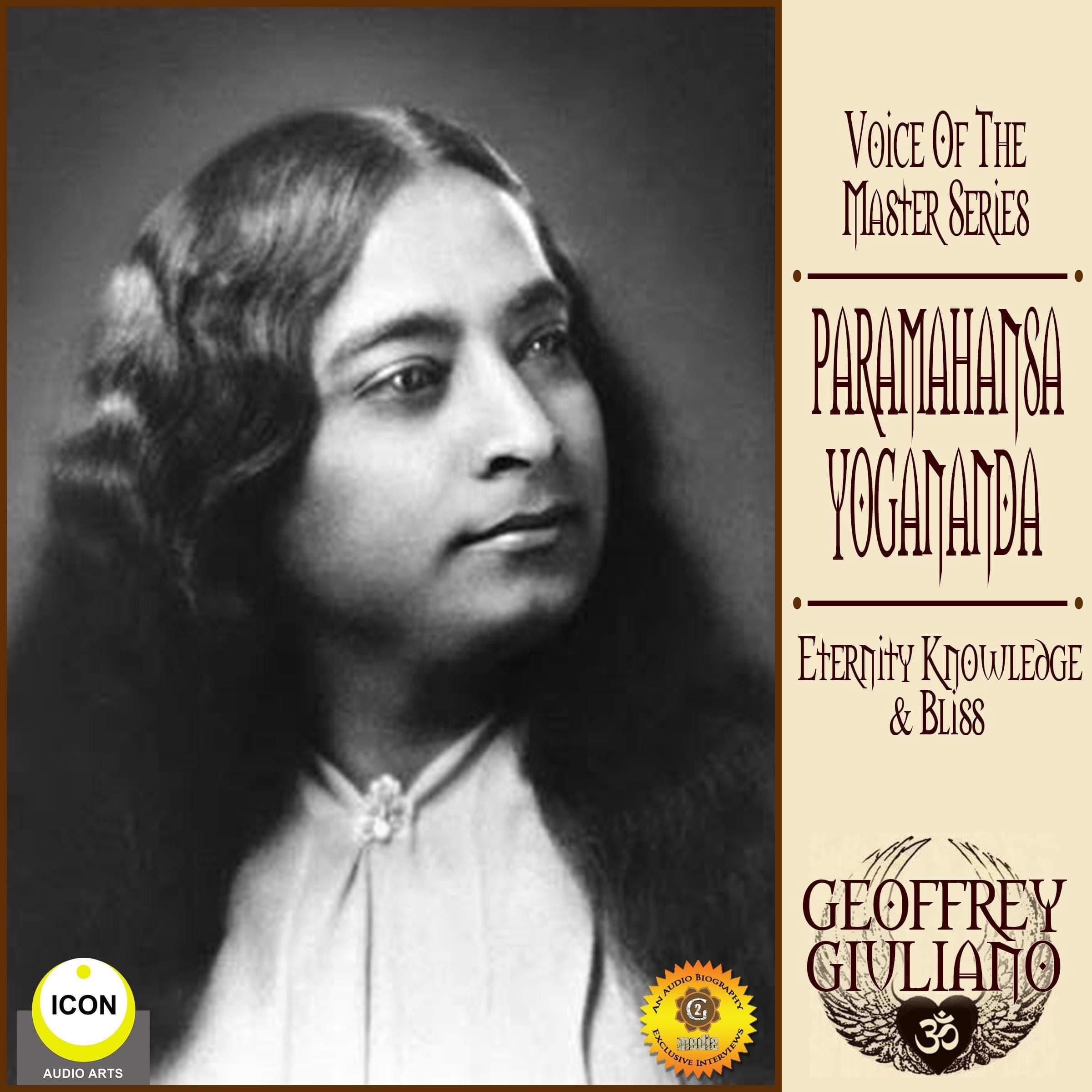 Voice of the Master Series; Paramahansa Yogananda; Eternity Knowledge &amp; Bliss