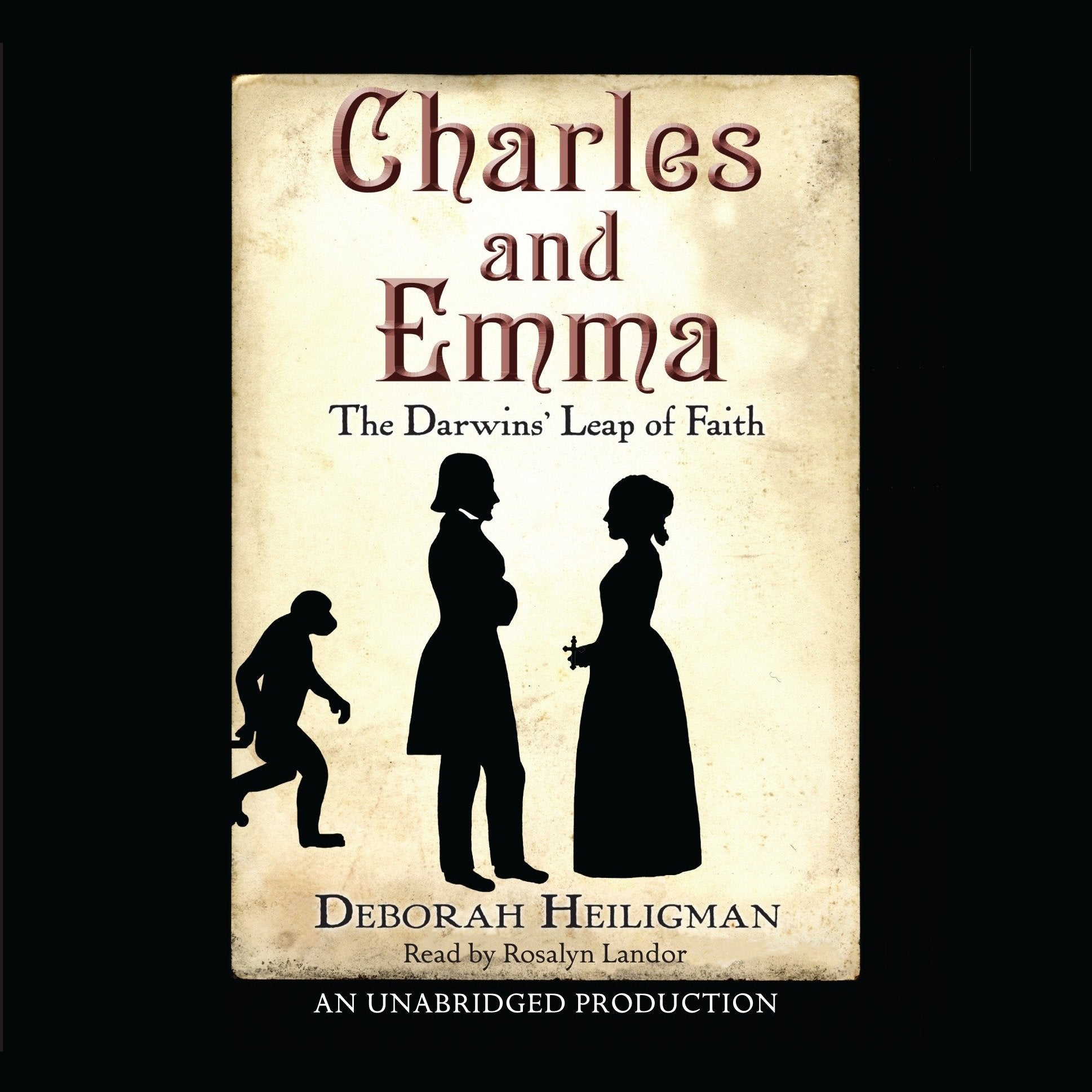 Charles and Emma: The Darwins' Leap of Faith