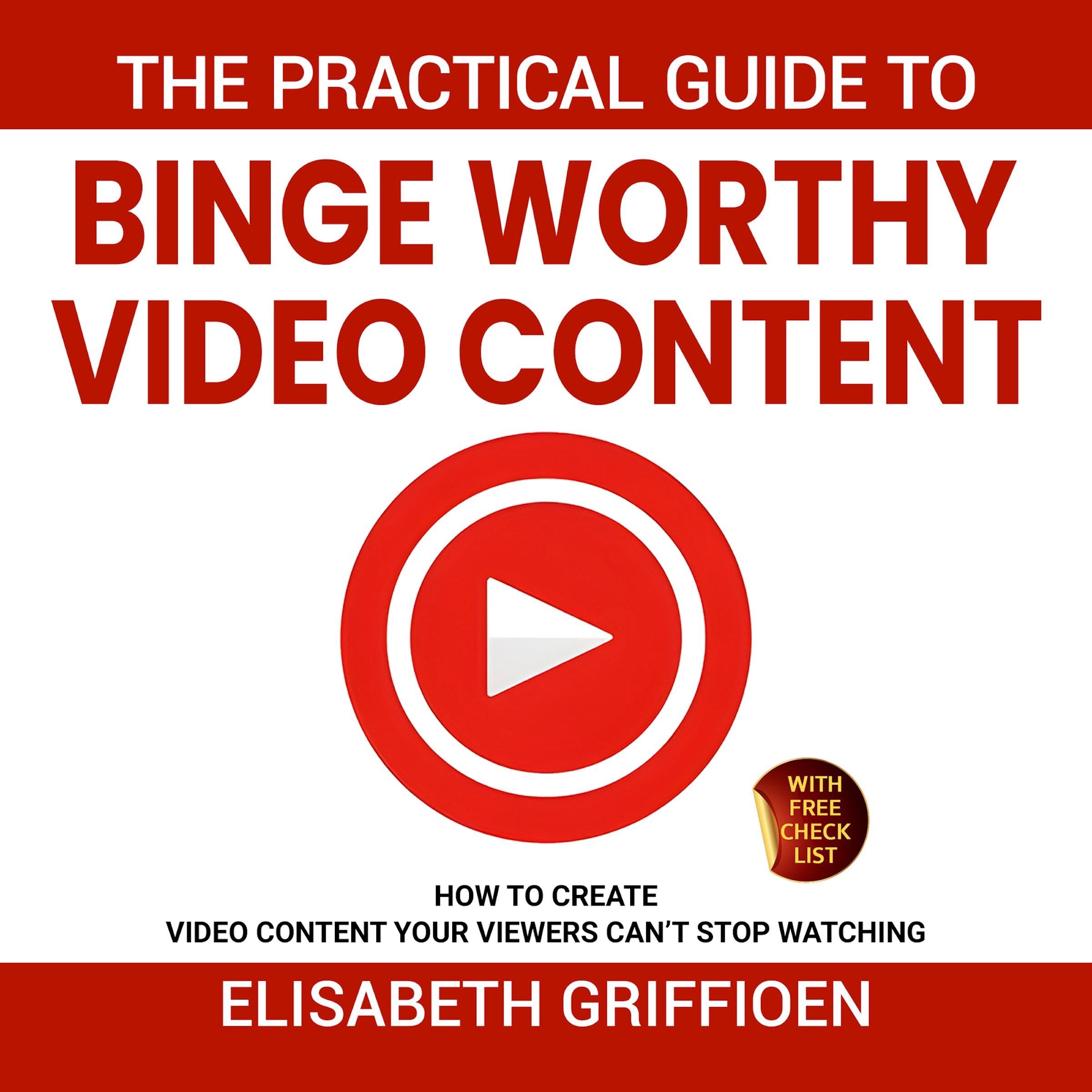 The practical guide to binge-worthy video content