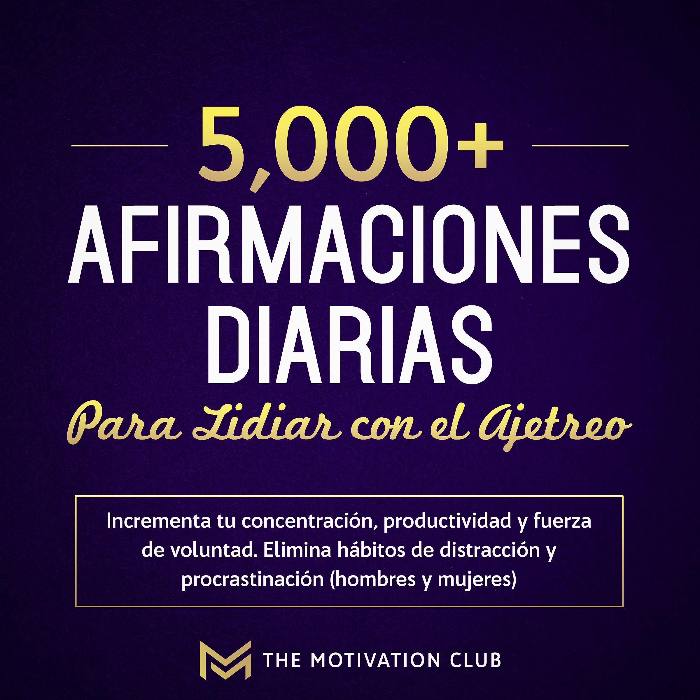 Más de 5,000 afirmaciones diarias para lidiar con el ajetreo